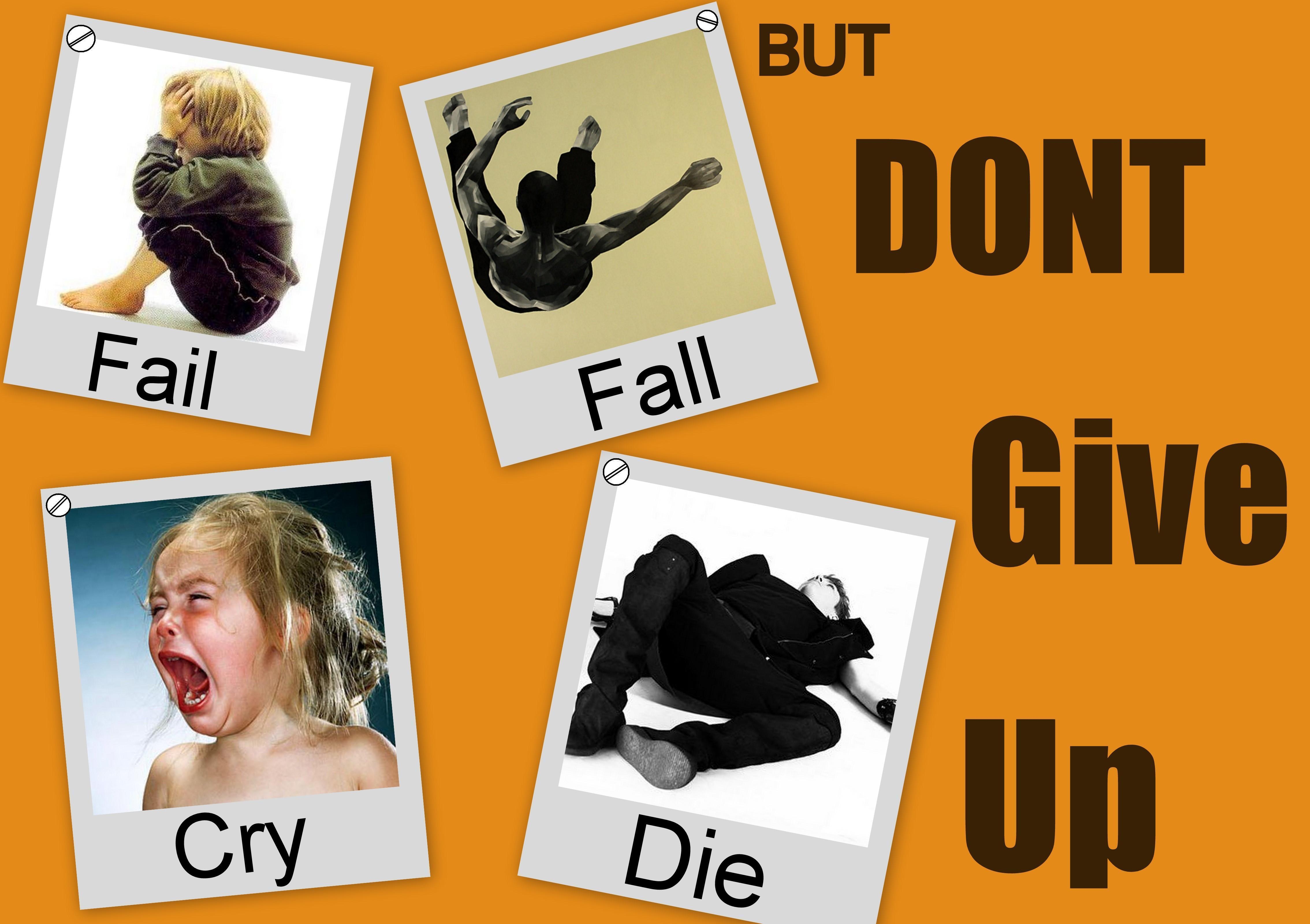 4540x3200 Don't Give Up Motivational wallpaper, Fail Fall Cry even Die. Dont, Desktop