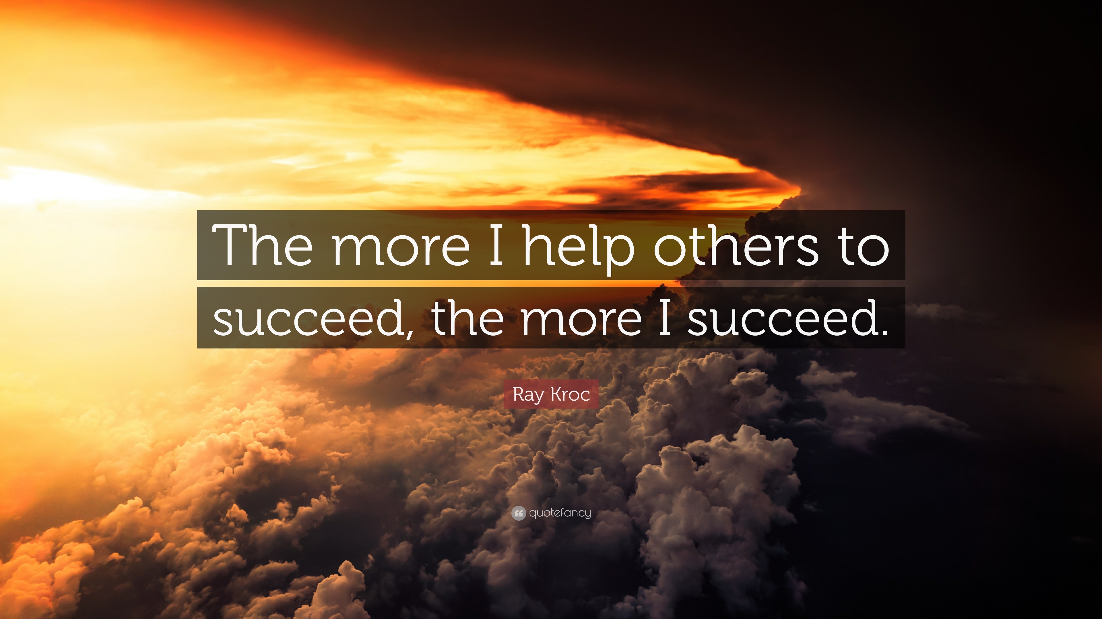 3840x2160 Ray Kroc Quote: “The more I help others to succeed, the more, Desktop