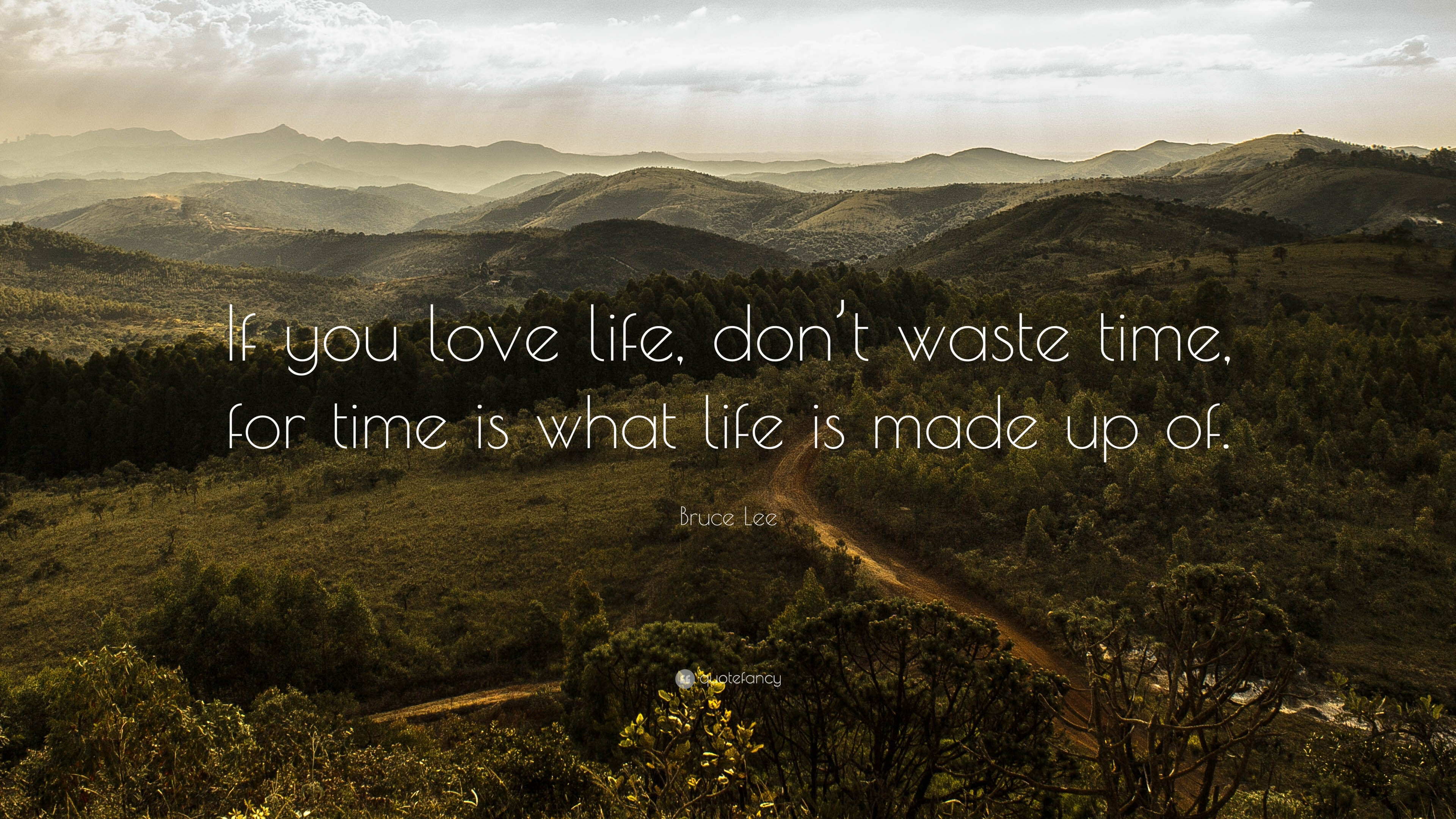 3840x2160 Bruce Lee Quote: “If you love life, don't waste time, for time is what life, Desktop