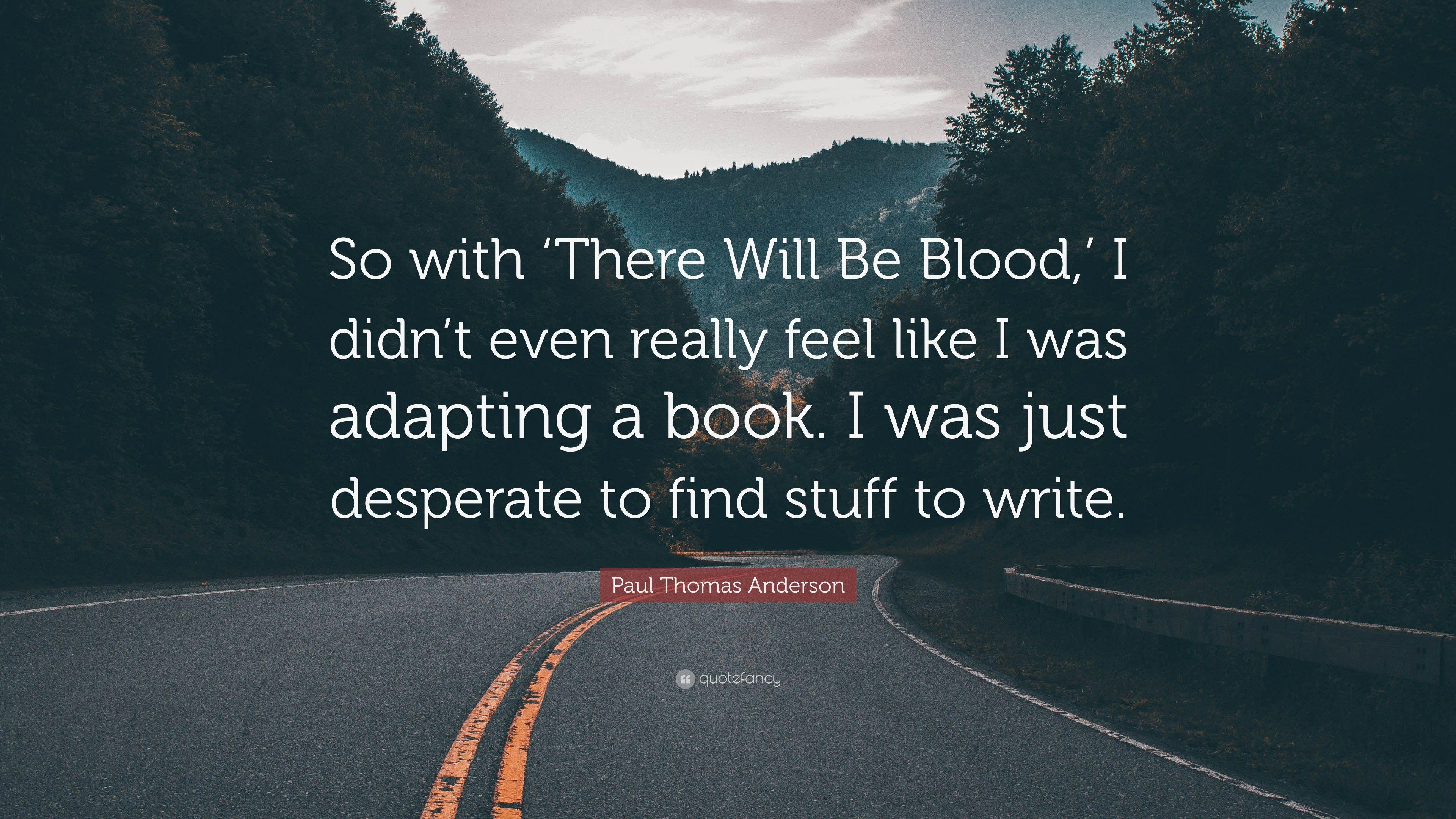 3840x2160 Paul Thomas Anderson Quote: “So with 'There Will Be Blood, ' I didn, Desktop