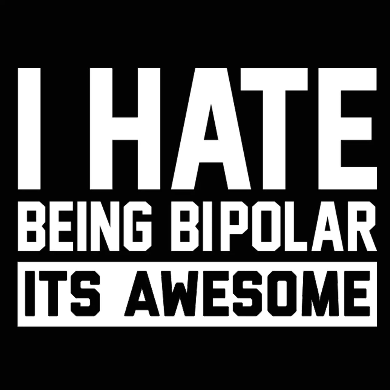 1250x1250 I Hate Being Bipolar Tshirt, Phone