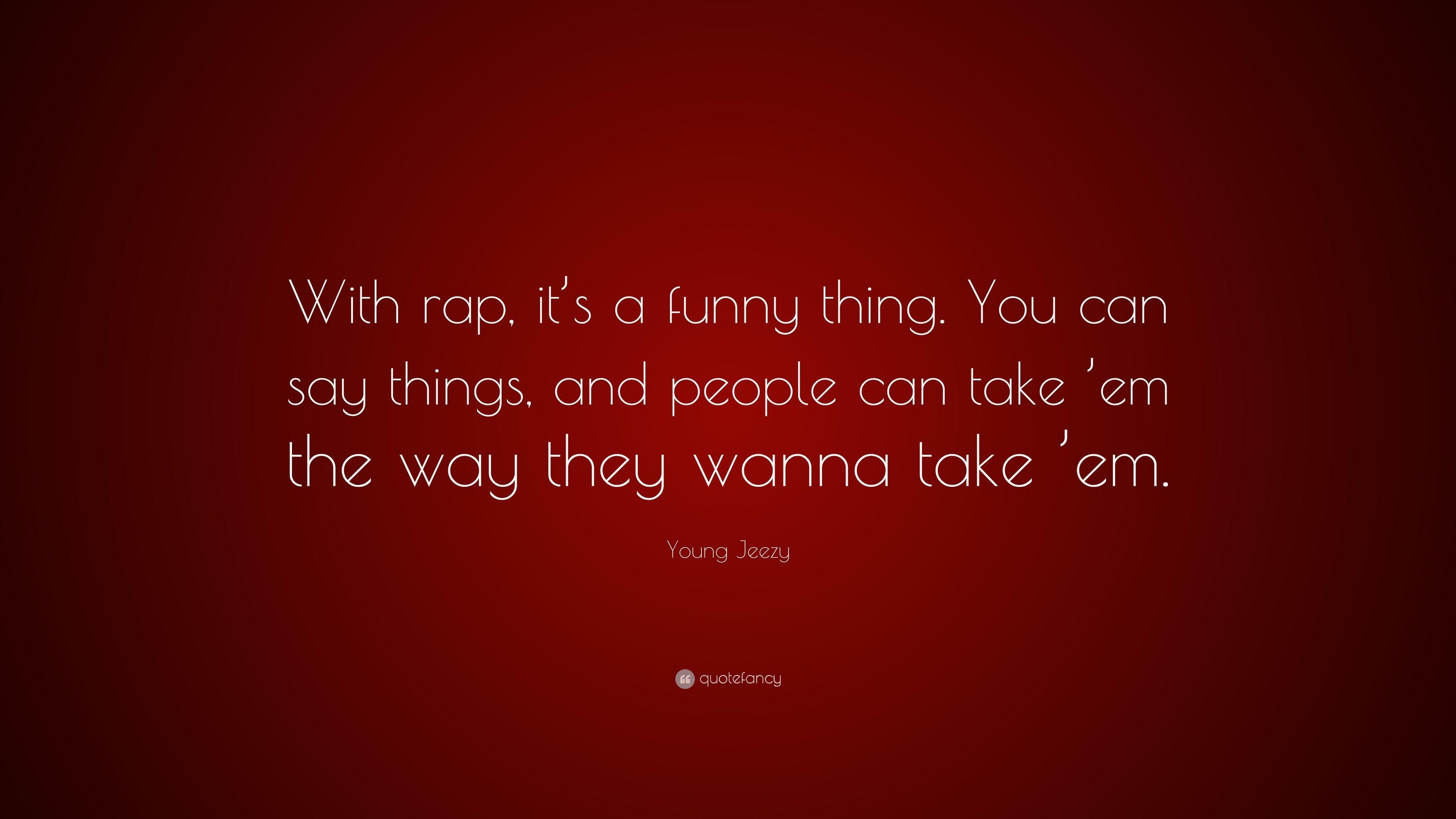 3840x2160 Young Jeezy Quote: “With rap, it's a funny thing. You can say things, Desktop