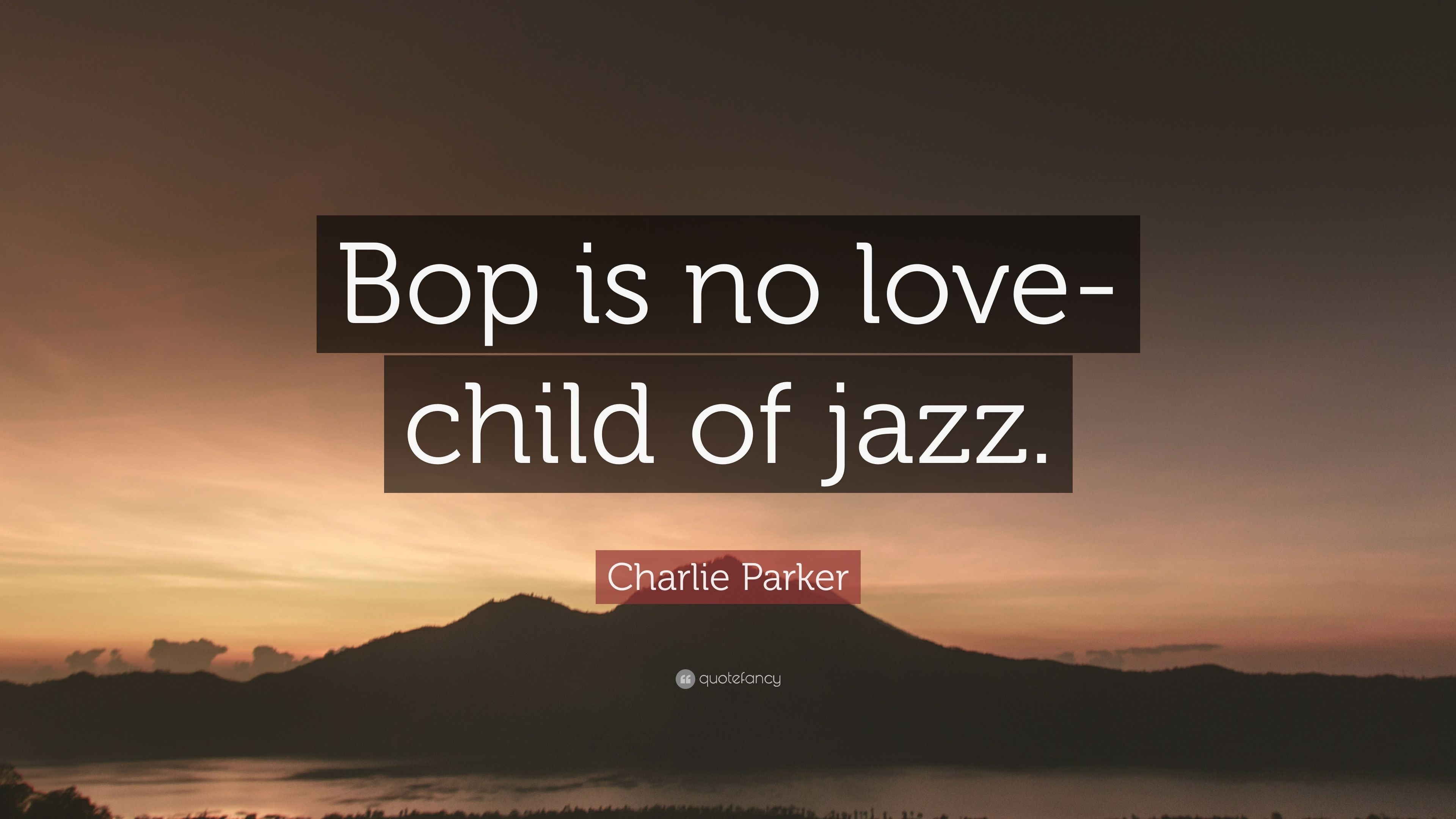 3840x2160 Charlie Parker Quote: “Bop Is No Love Child Of Jazz.” (7 Wallpaper), Desktop