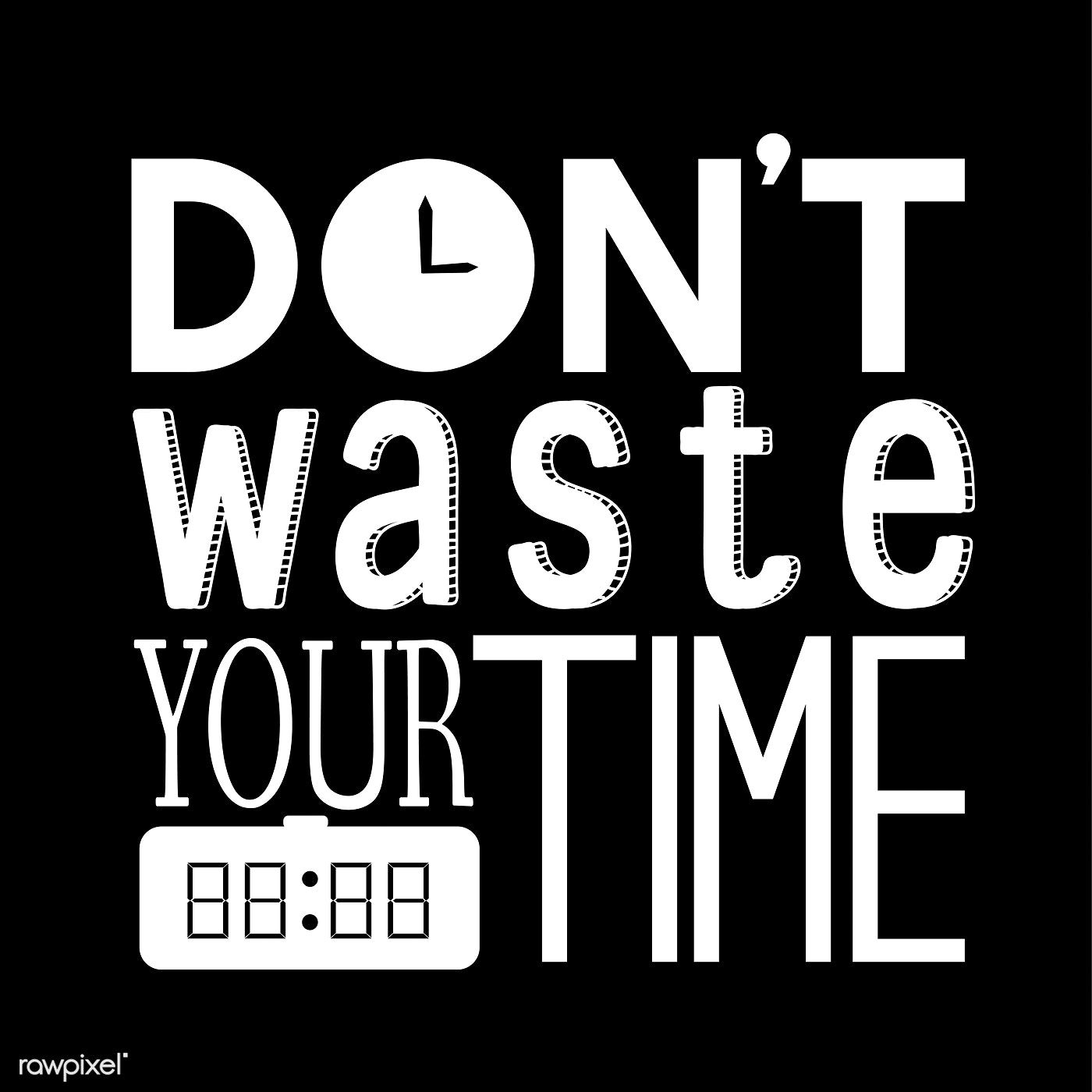 1400x1400 Don't waste your time typography design quote / busbus. Typography design quotes, Typography design, Design quotes, Phone