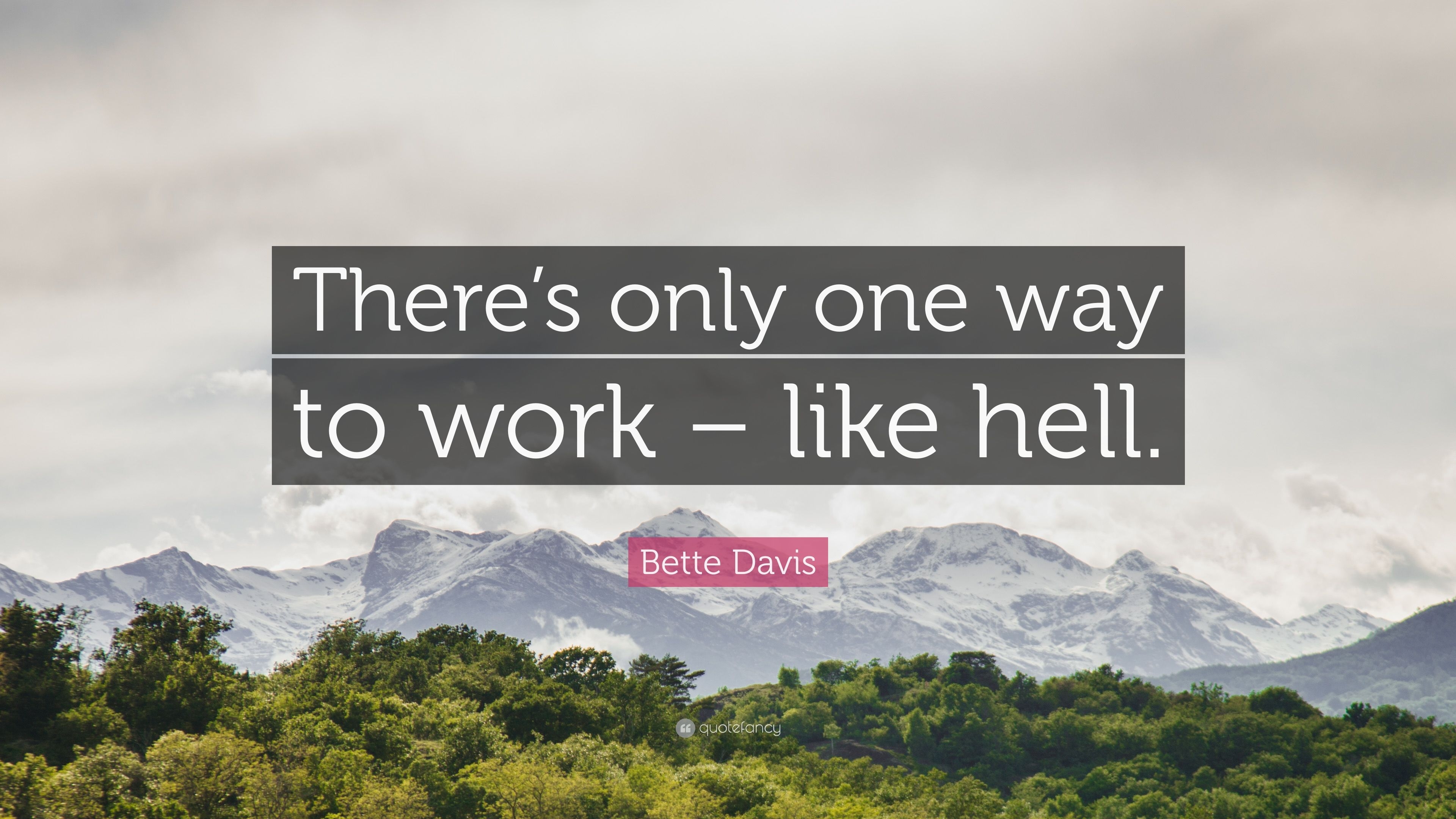 3840x2160 Bette Davis Quote: “There's only one way to work, Desktop