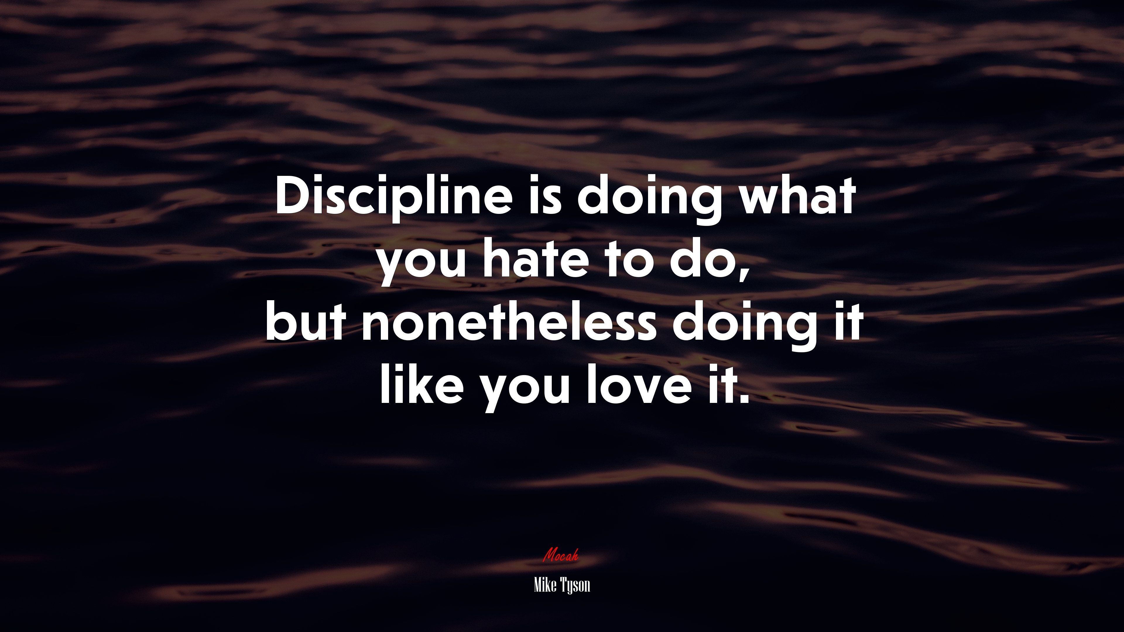 3840x2160 Discipline is doing what you hate to do, but nonetheless doing it like you love it. Mike Tyson quote, 4k wallpaper. Mocah HD Wallpaper, Desktop