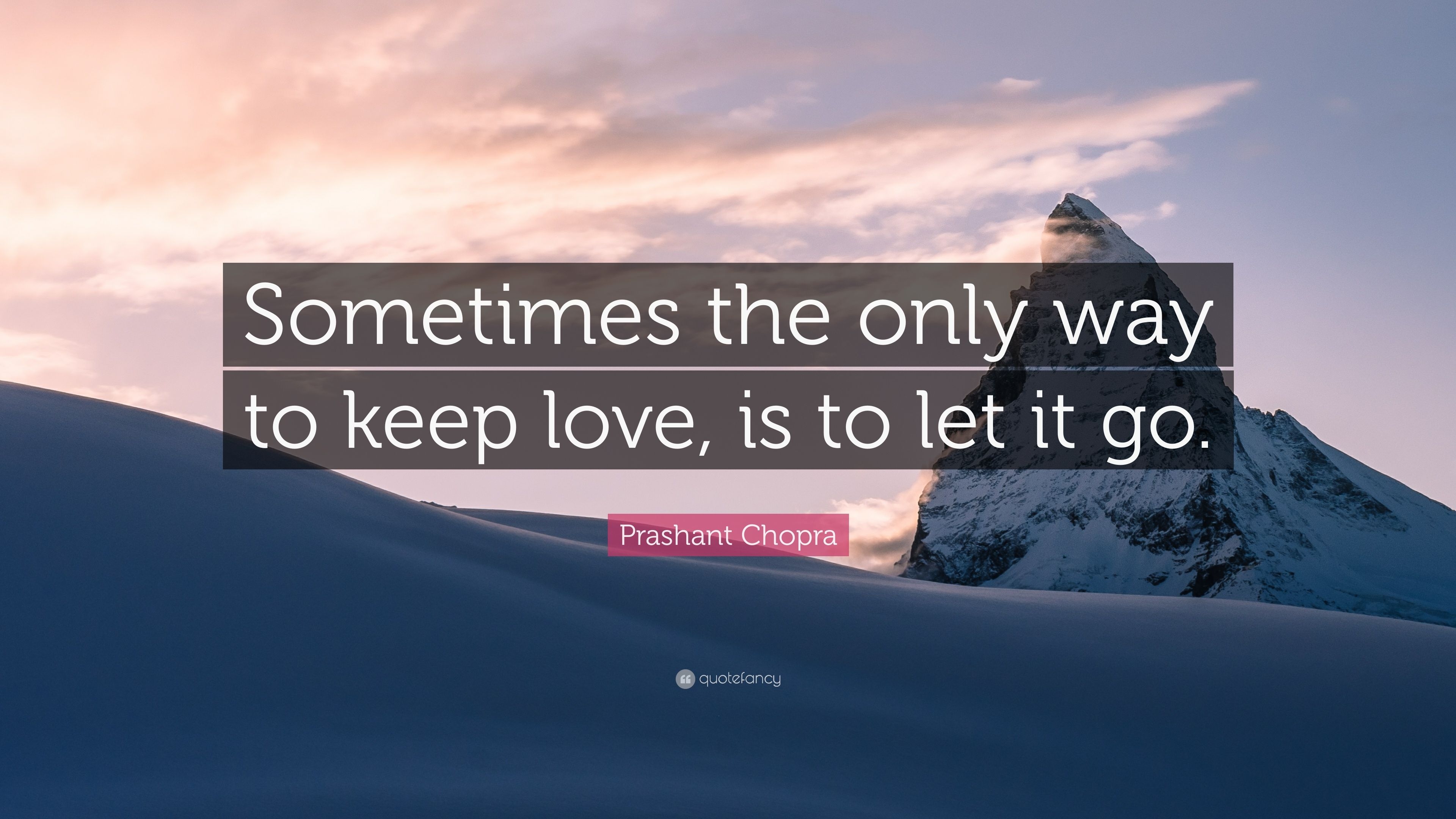 3840x2160 Prashant Chopra Quote: “Sometimes the only way to keep love, is to let it go.” (7 wallpaper), Desktop