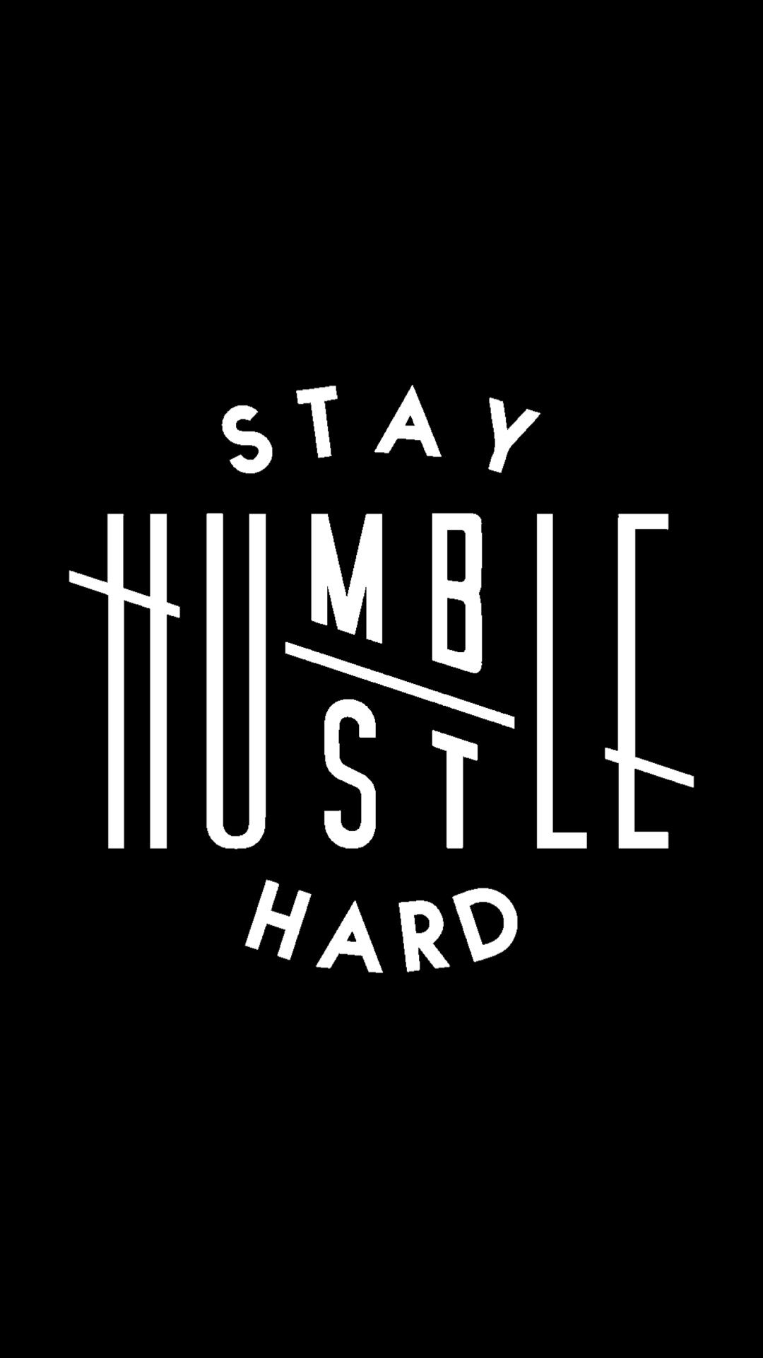 1080x1920 Stay Humble Hustle Hard. Humble quotes, Stay humble hustle hard, Stay humble quotes, Phone