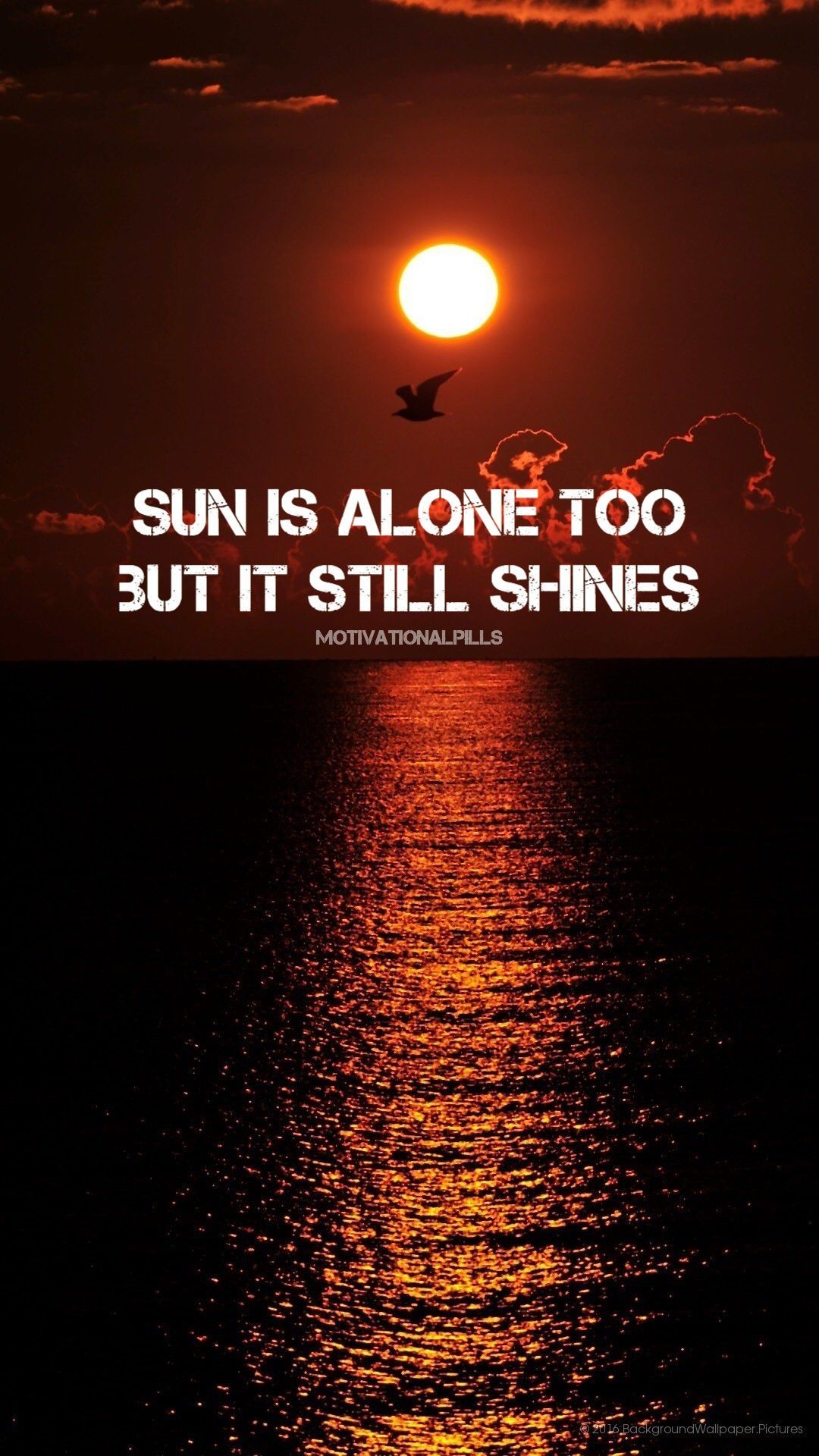 1080x1920 SUN IS ALONE TOO BUT IT STILL SHINES❗️. Self motivation quotes, Wallpaper quotes, Inspirational quotes wallpaper, Phone