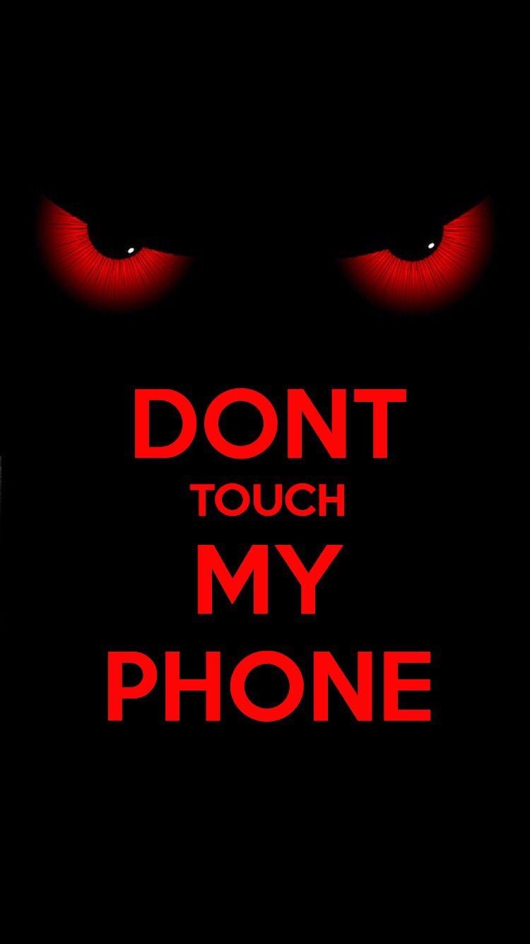 750x1340 Don't touch my phone, Phone