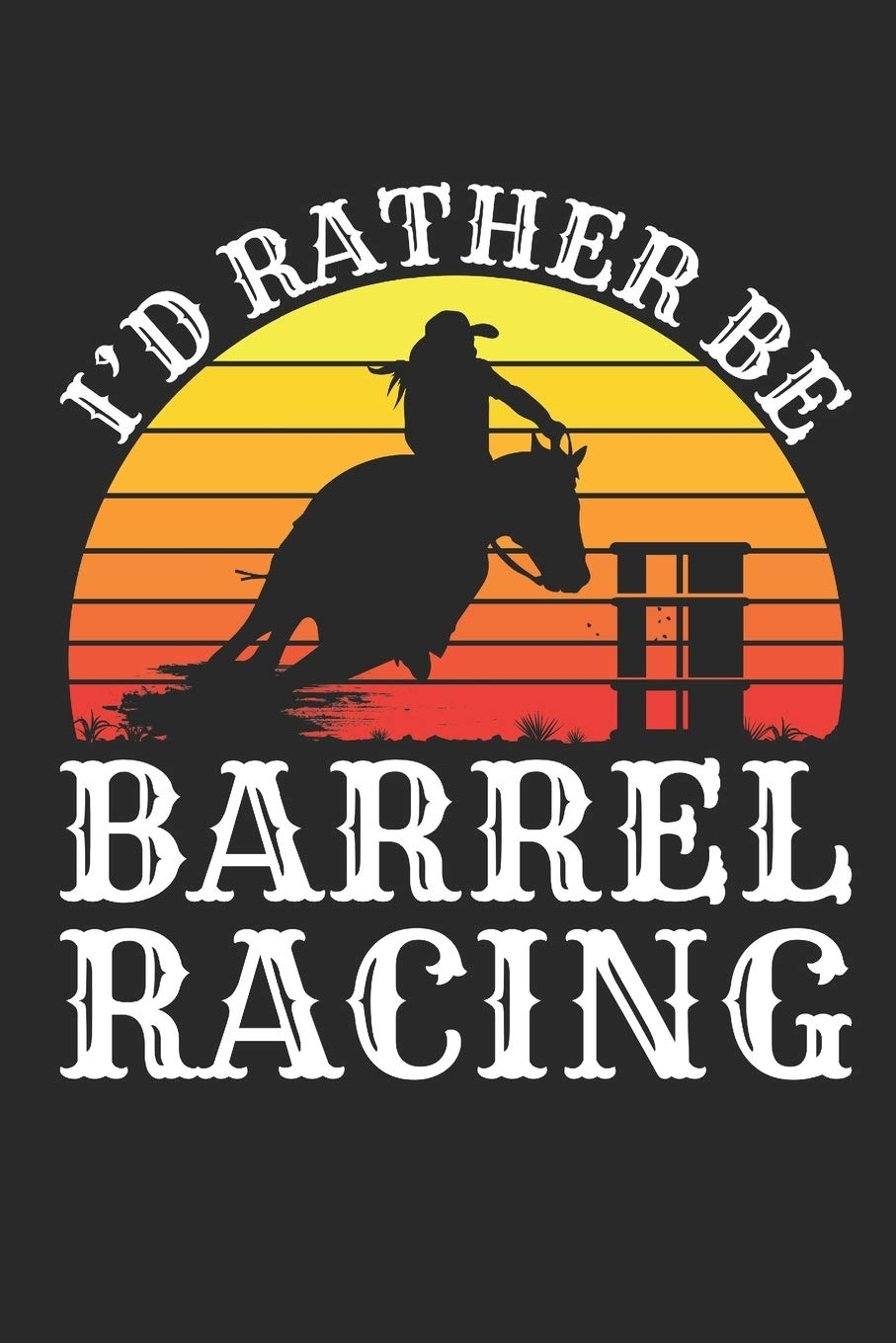 910x1360 I'd Rather Be Barrel Racing: Barrel Racing Journal, Blank Lined Book For Trainer Or Rider, 150 pages, college ruled: Jaygo Gifts: 9781706804000: Books, Phone