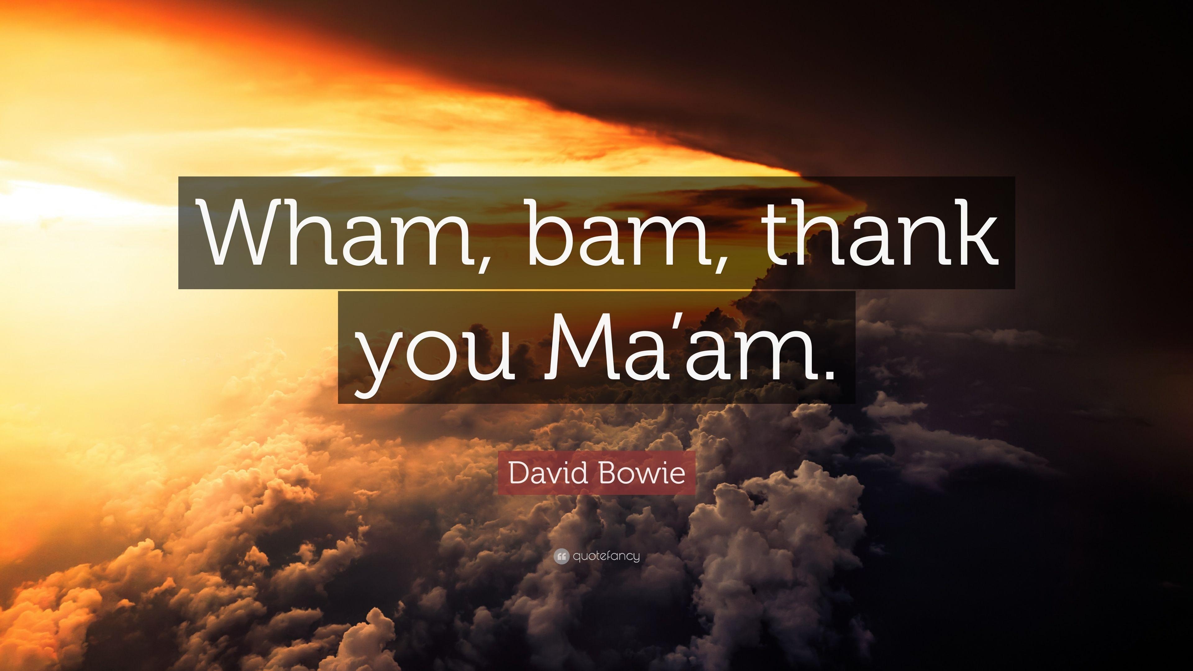 3840x2160 David Bowie Quote: “Wham, bam, thank you Ma'am.” 7 wallpaper, Desktop