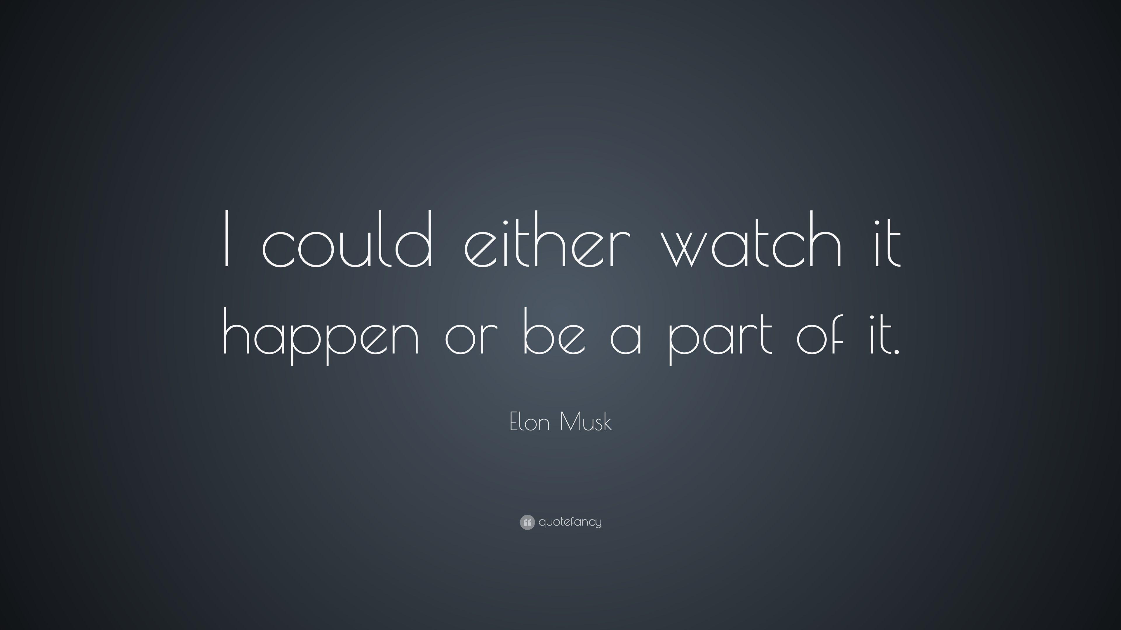 3840x2160 Elon Musk Quote: “I could either watch it happen or be a part, Desktop