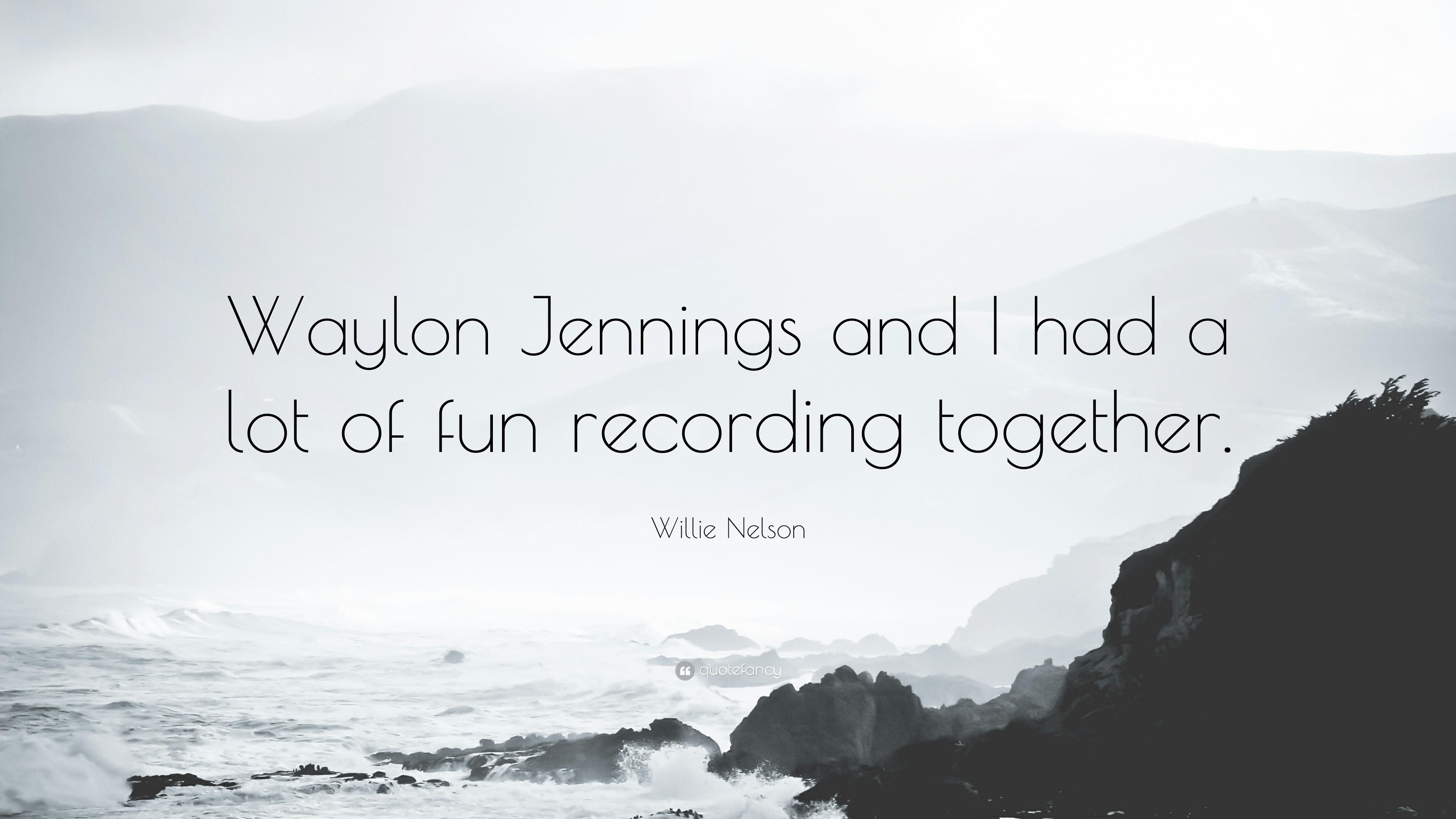 3840x2160 Willie Nelson Quote: “Waylon Jennings and I had a lot of fun, Desktop