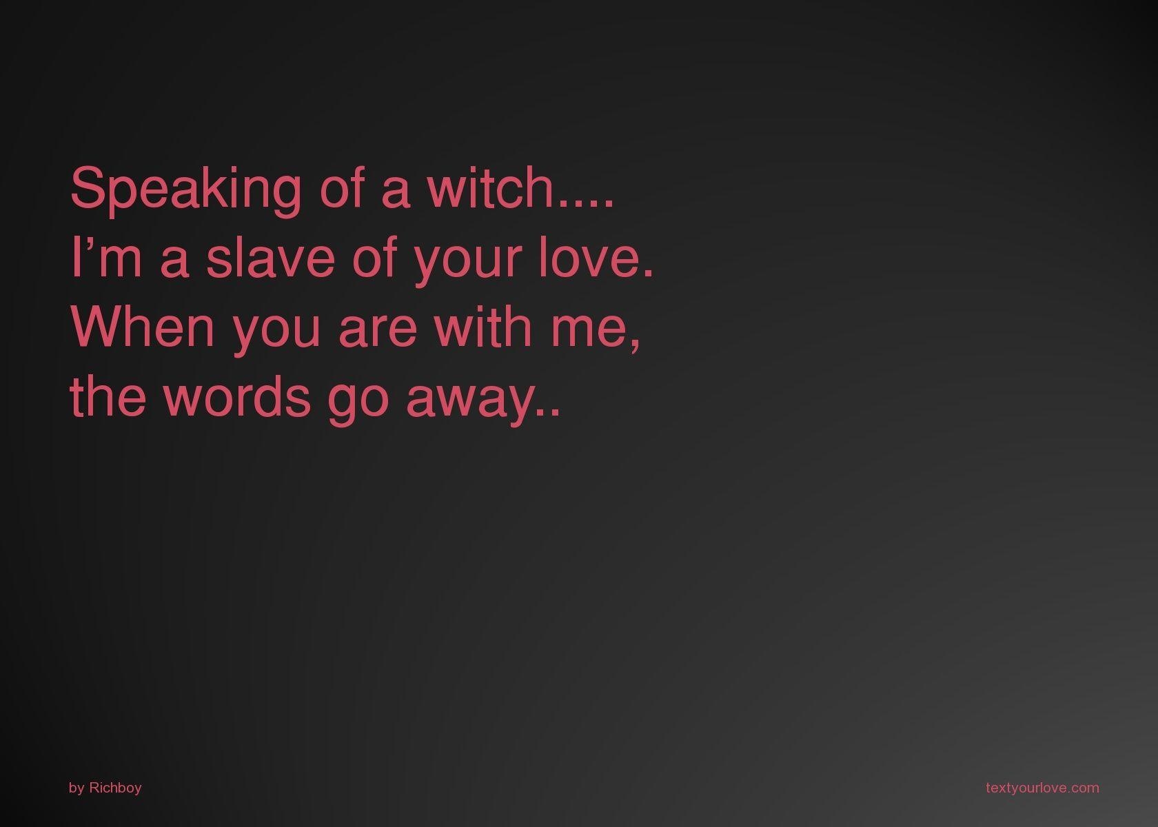 1680x1200 Speaking of a witch. I'm a slave of your love. When. Text, Desktop