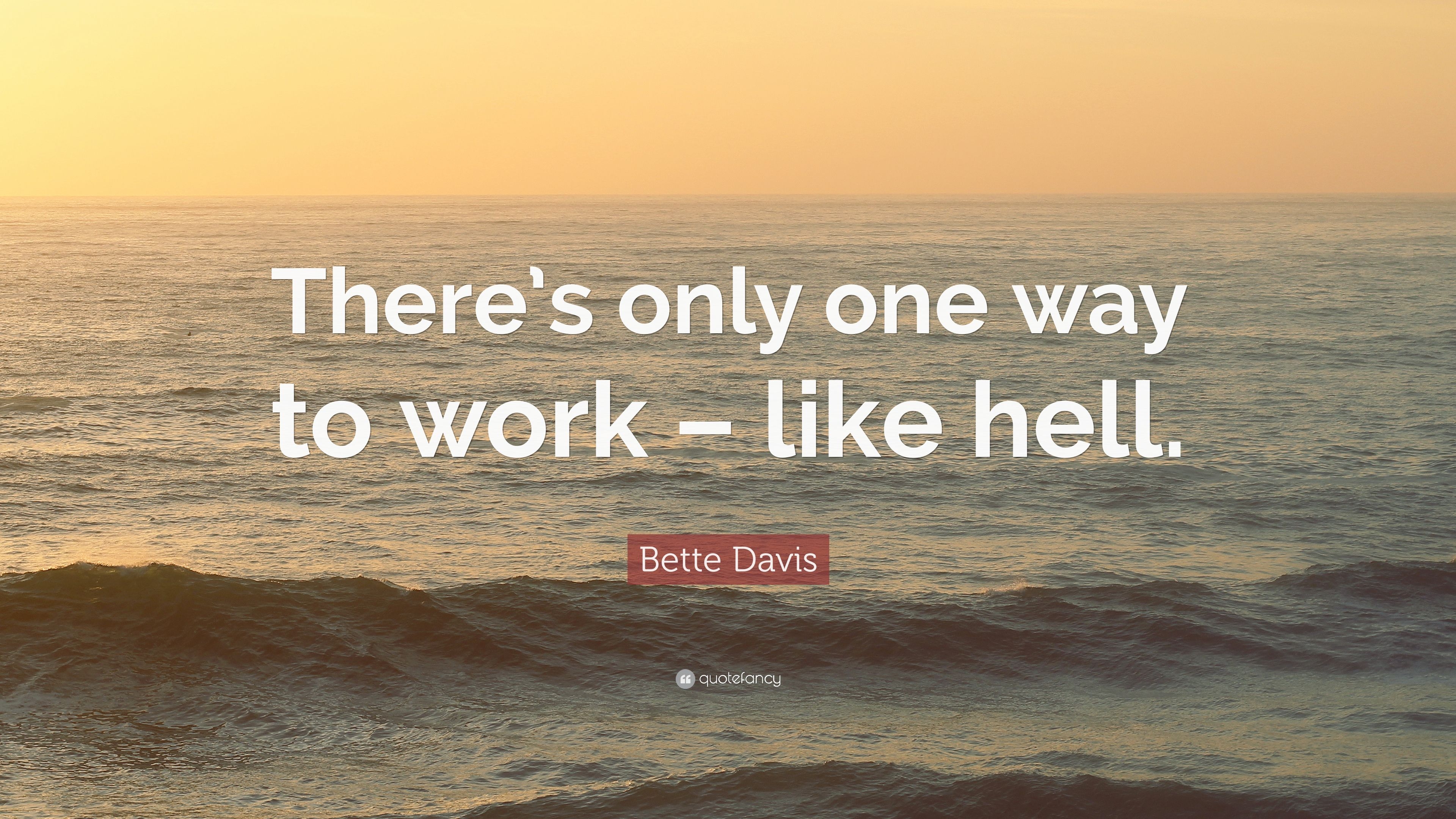 3840x2160 Bette Davis Quote: “There's only one way to work, Desktop