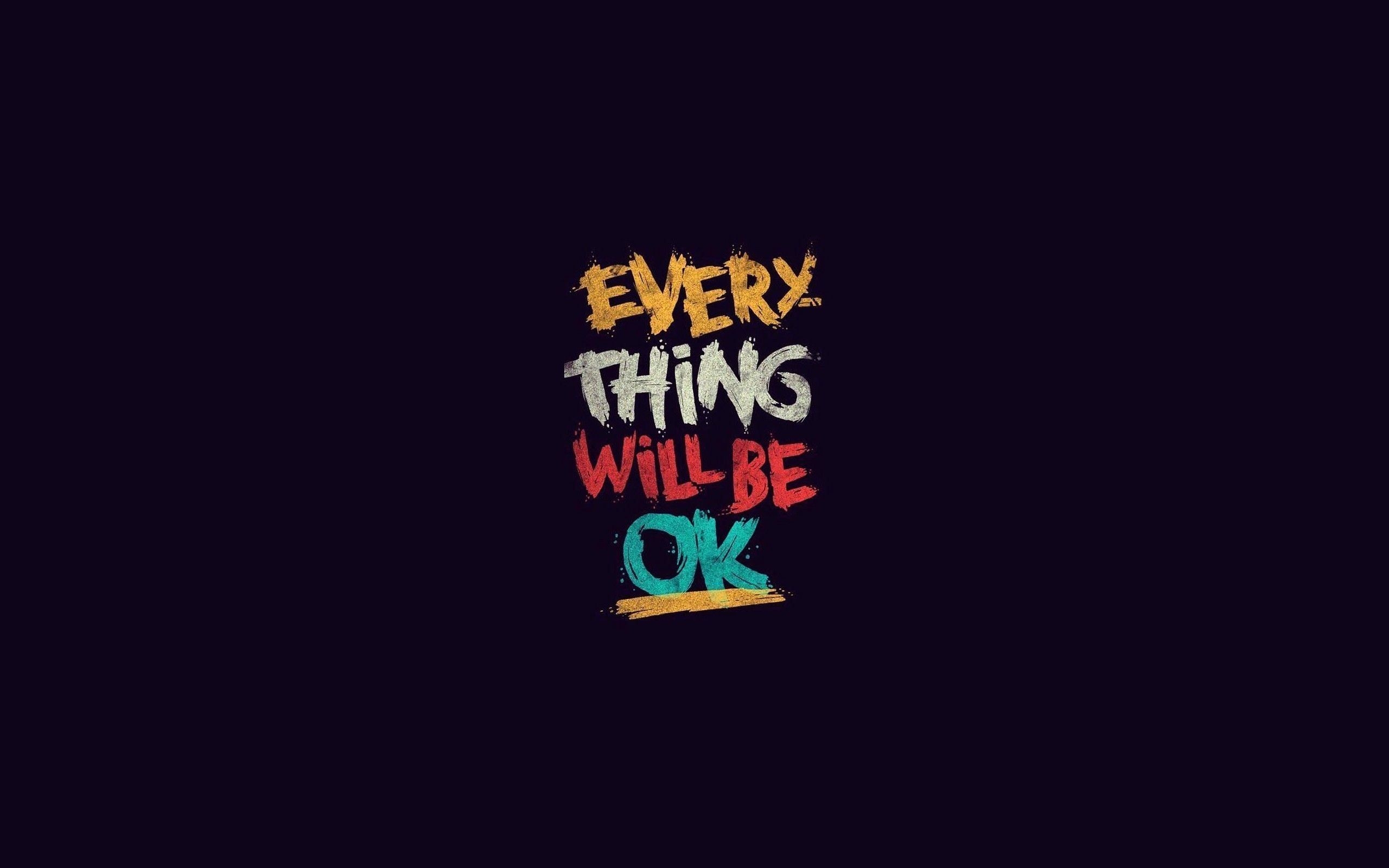 2560x1600 Everything Will Be OK Wallpaper Free Everything Will Be OK Background, Desktop