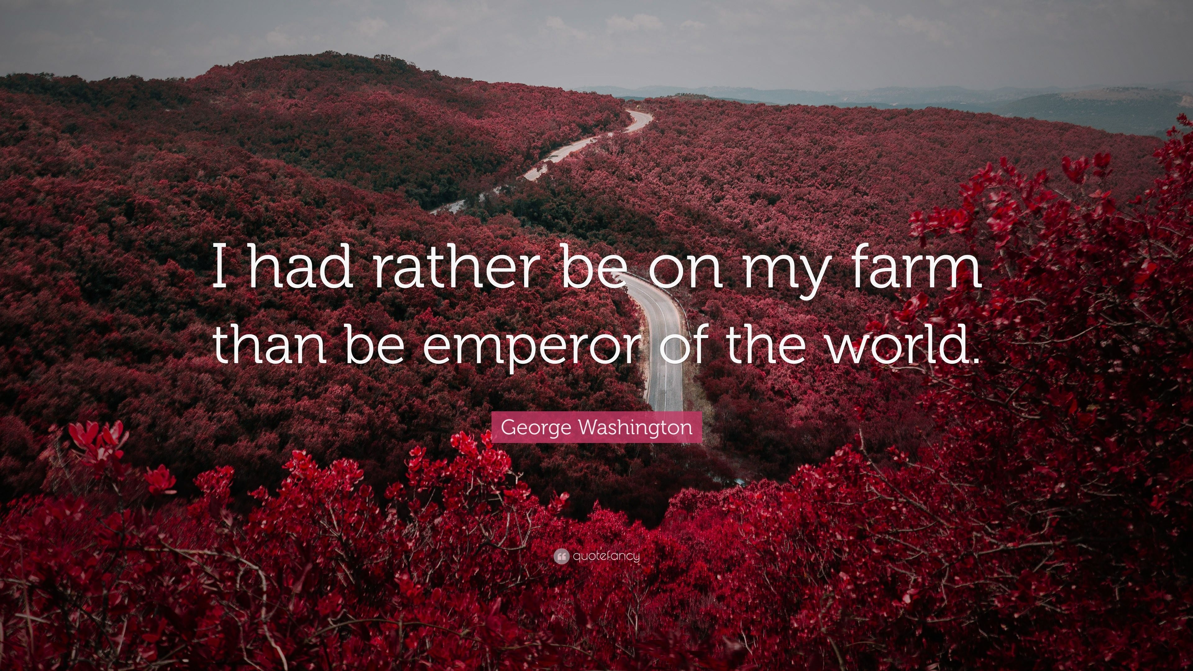 3840x2160 George Washington Quote: “I had rather be on my farm than be, Desktop