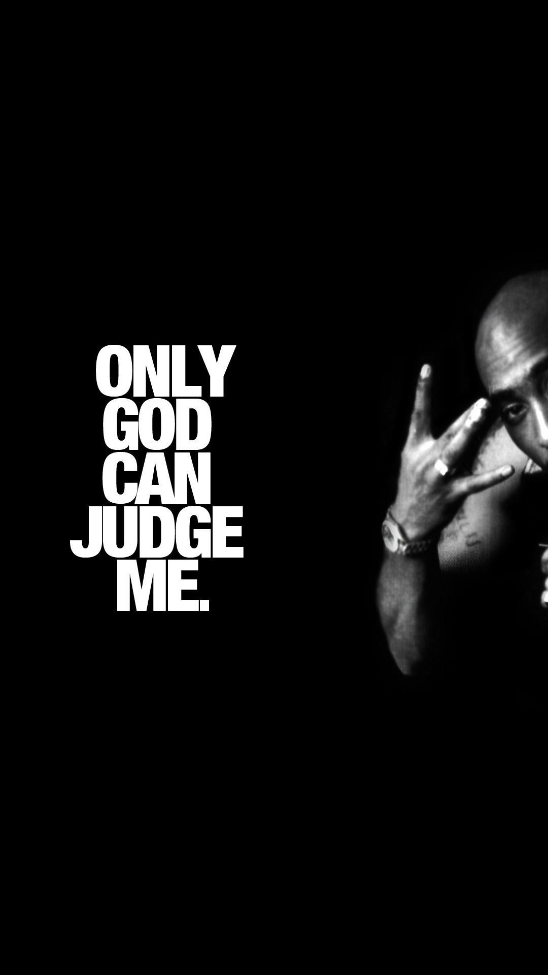 1080x1920 ↑↑TAP AND GET THE FREE APP! Music Only God Can Judge Me Tupac, Phone