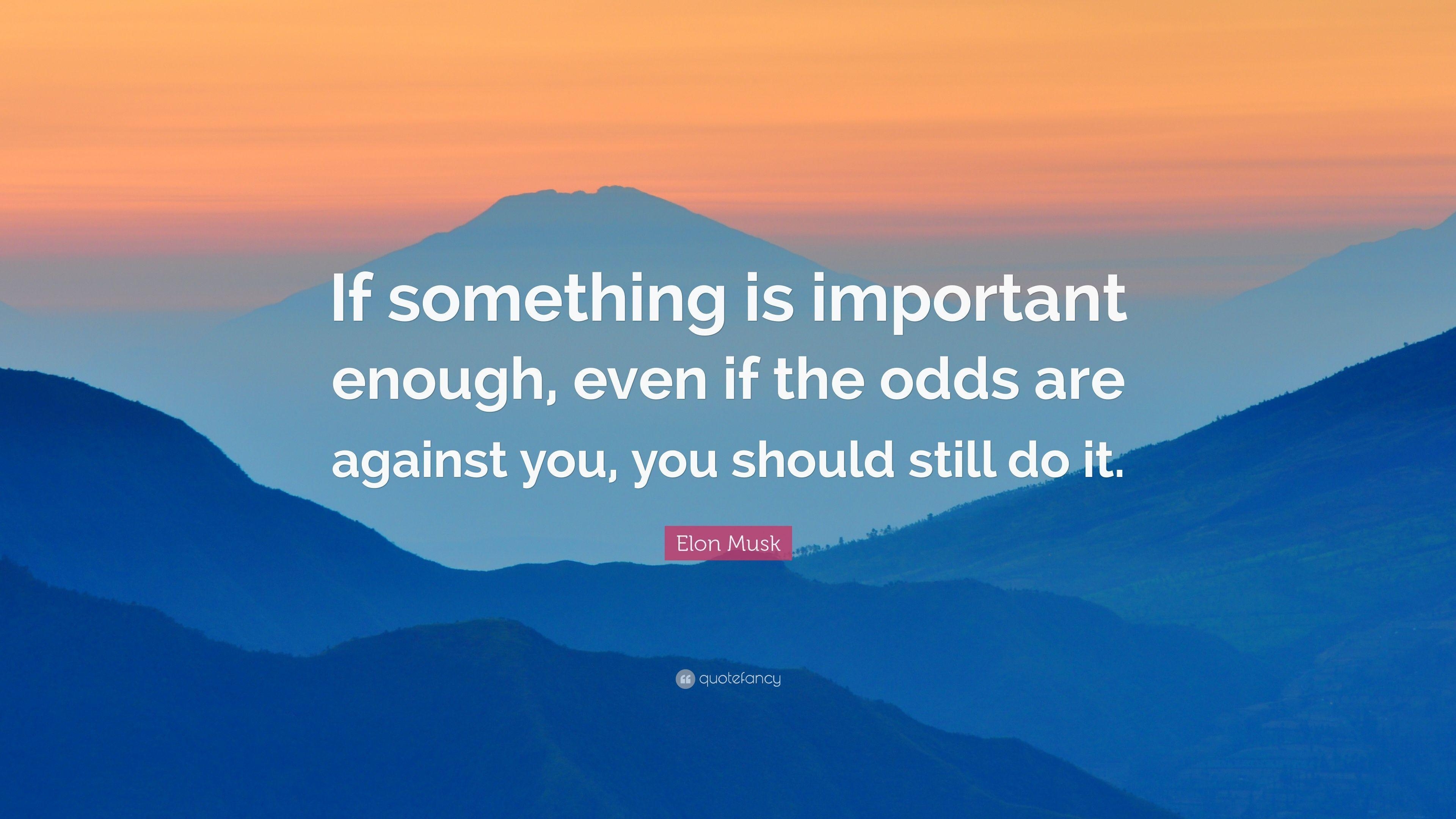 3840x2160 Elon Musk Quote: “If something is important enough, even if, Desktop