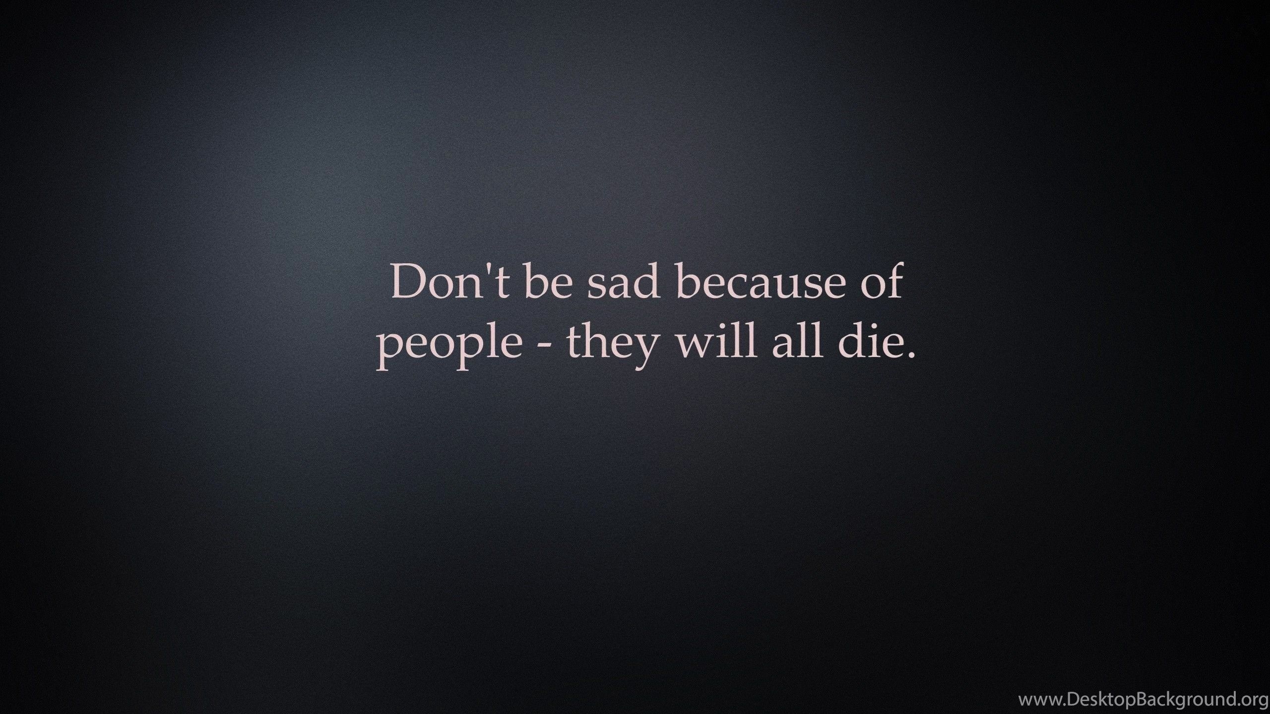 2560x1440 Don't Be Sad Computer Wallpaper, Desktop Background Desktop, Desktop