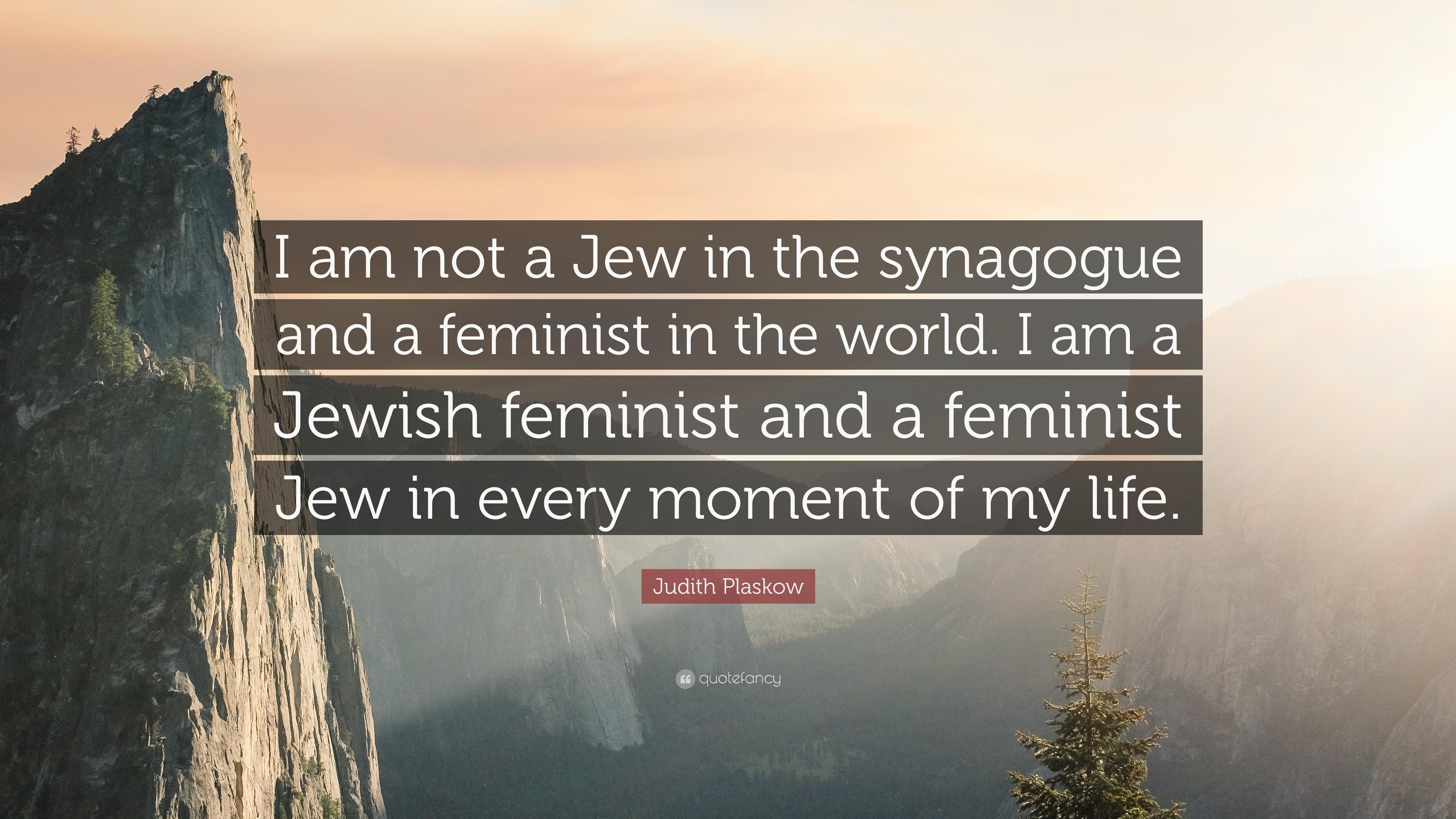 3840x2160 Judith Plaskow Quote: “I am not a Jew in the synagogue and a, Desktop