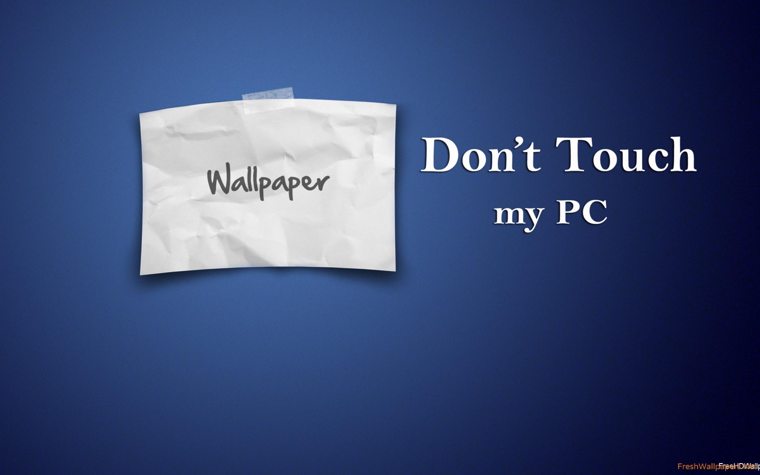 2560x1600 Don T Touch Pc Wallpaper. PC, Desktop