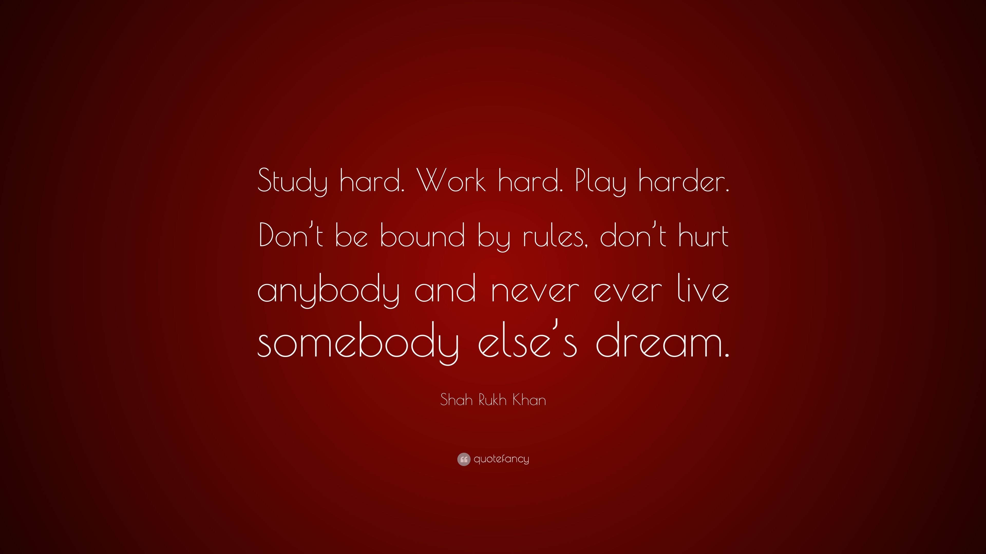 3840x2160 Shah Rukh Khan Quote: “Study hard. Work hard. Play harder. Don't, Desktop