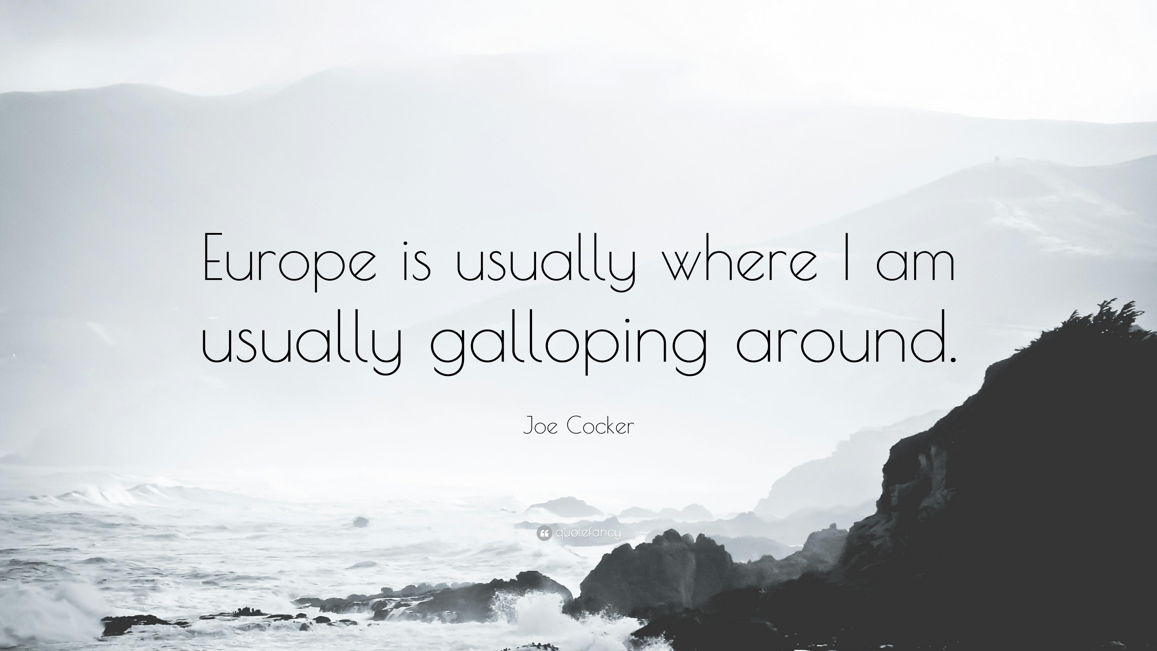 3840x2160 Joe Cocker Quote: “Europe is usually where I am usually galloping, Desktop