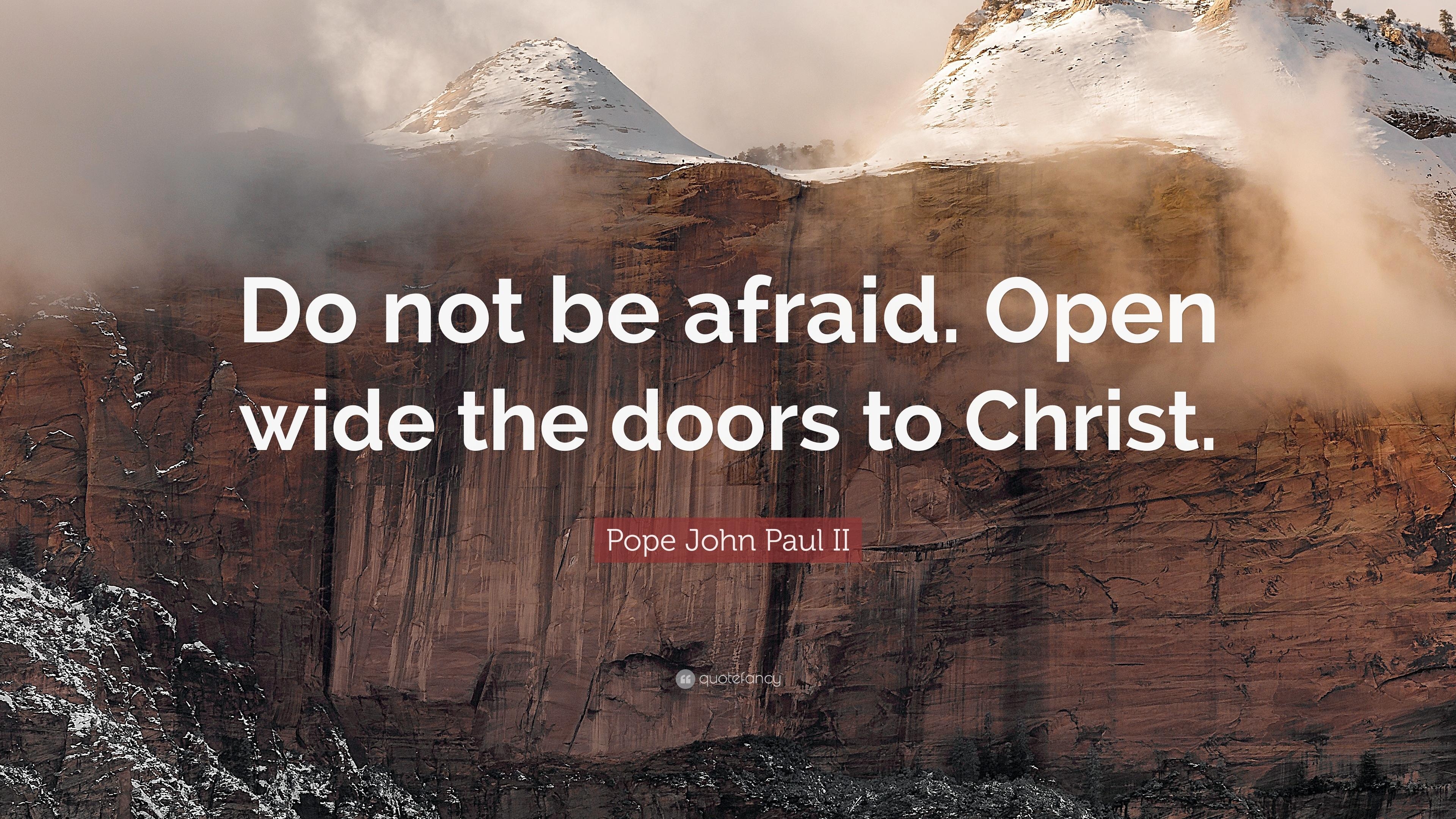 3840x2160 Pope John Paul II Quote: “Do not be afraid. Open wide the doors to, Desktop