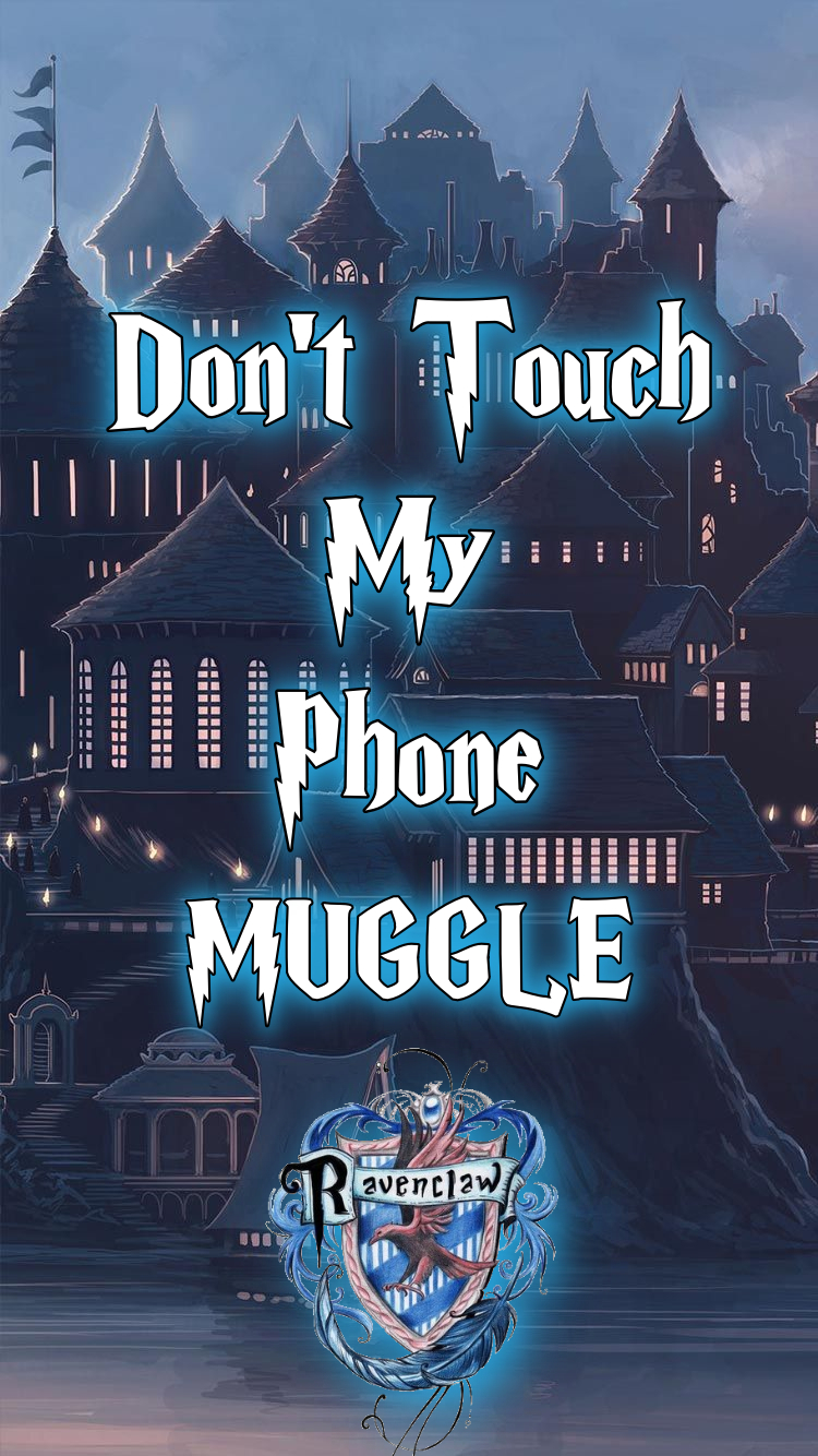 750x1340 Don't Touch My Phone Muggle iPhone için Ravenclaw ekran resmi. Harry Potter. Harry potter iphone wallpaper, Harry potter wallpaper phone, Harry potter background, Phone