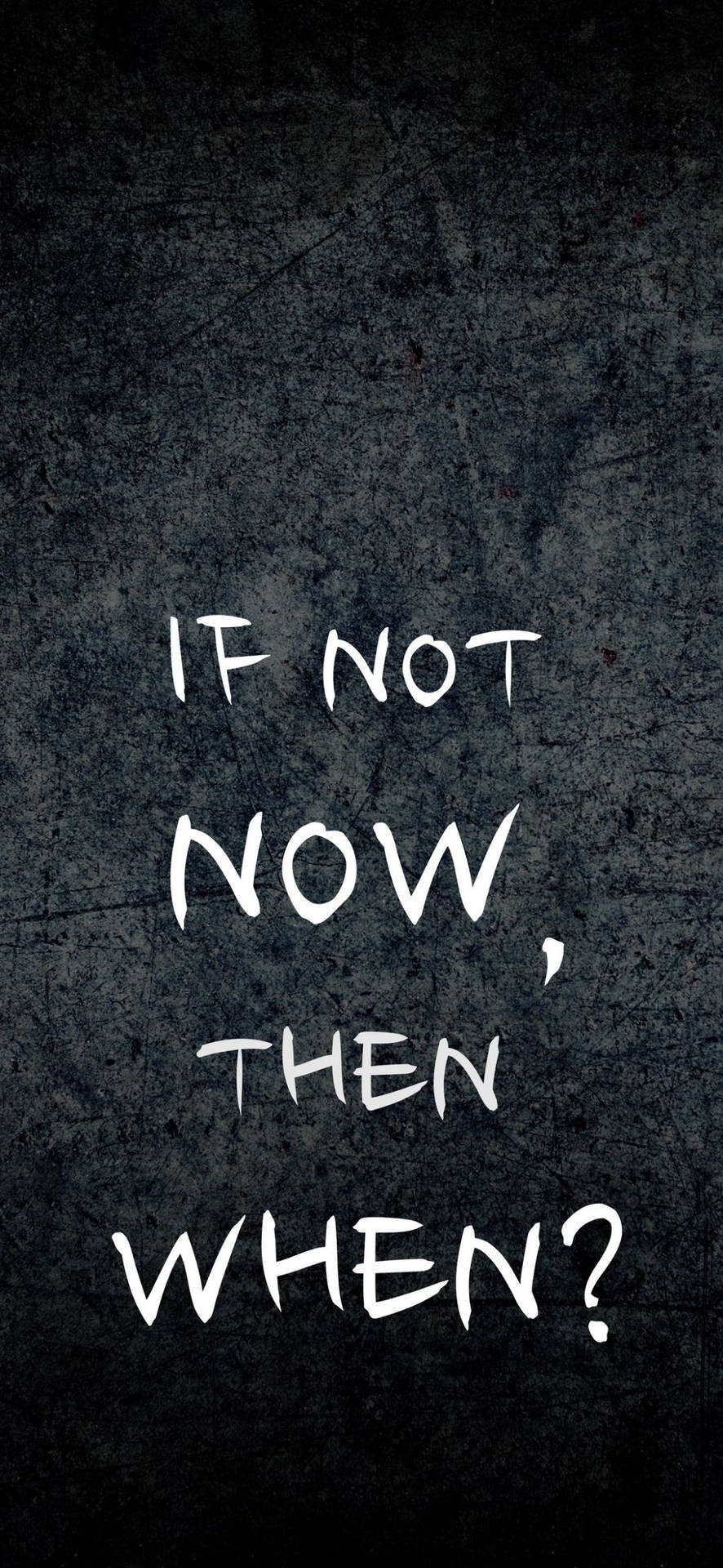 890x1920 Download If Not Now When Motivational Quote iPhone Wallpaper, Phone