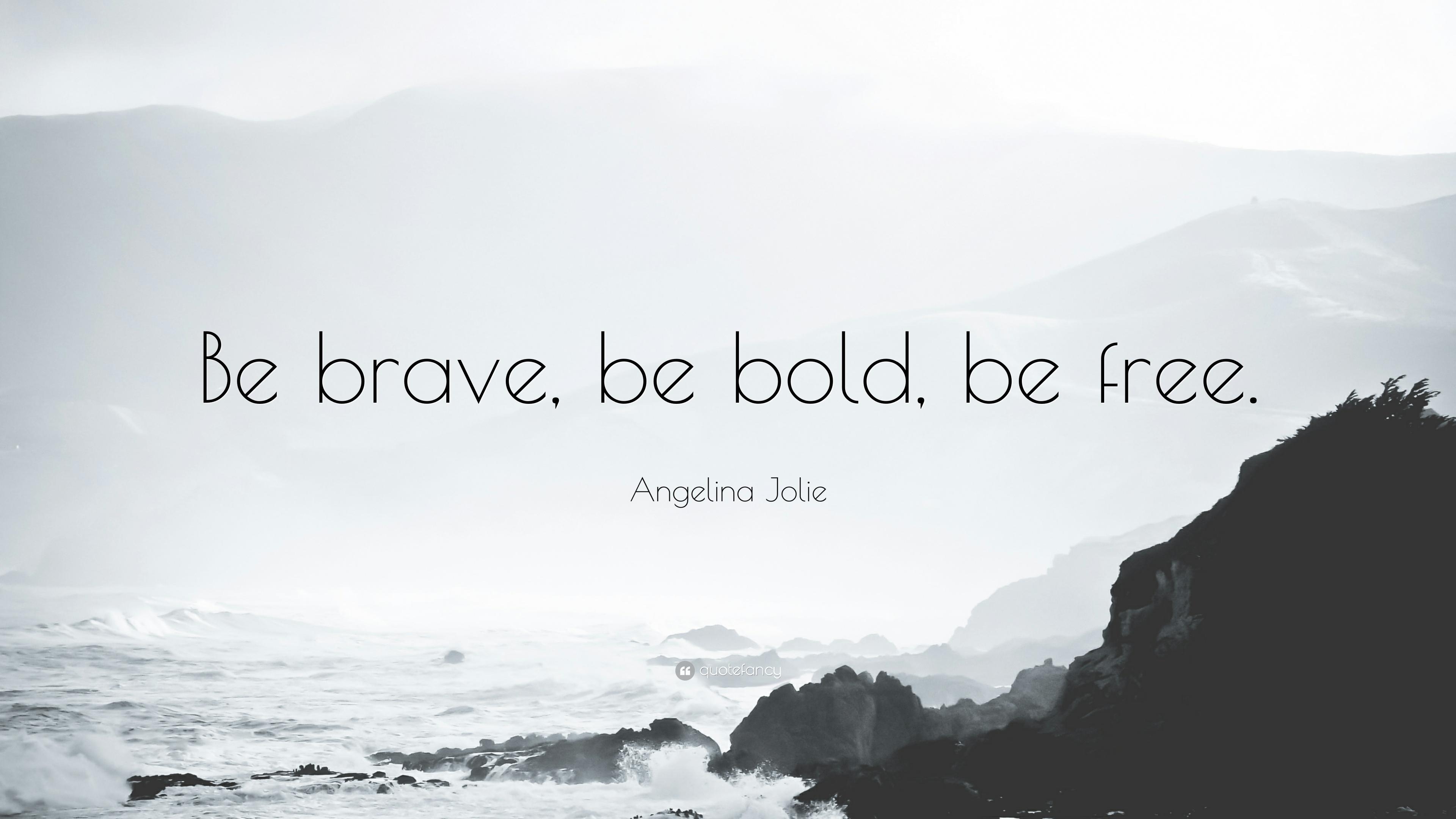 3840x2160 Angelina Jolie Quote: “Be brave, be bold, be free.” 12, Desktop