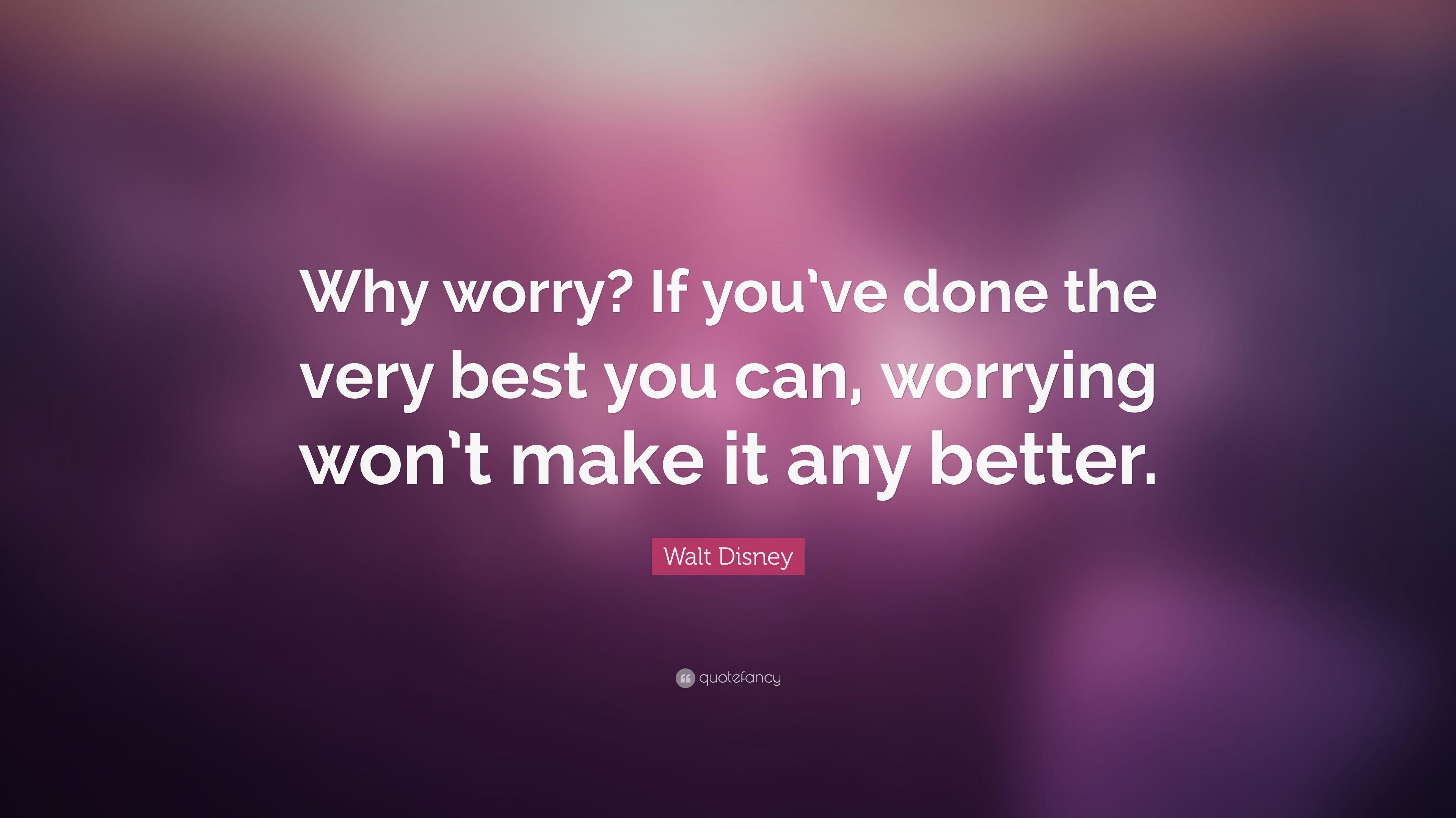 3840x2160 Walt Disney Quote: “Why worry? If you've done the very best you, Desktop