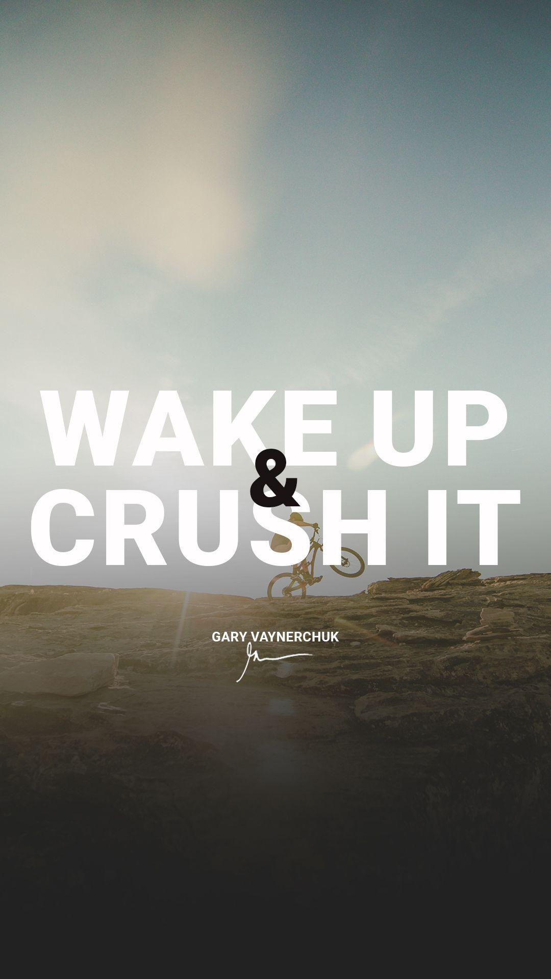 1080x1920 Wake up & Crush it Quotes by Gary Vaynerchuk Millionaire Wallpaper, Phone