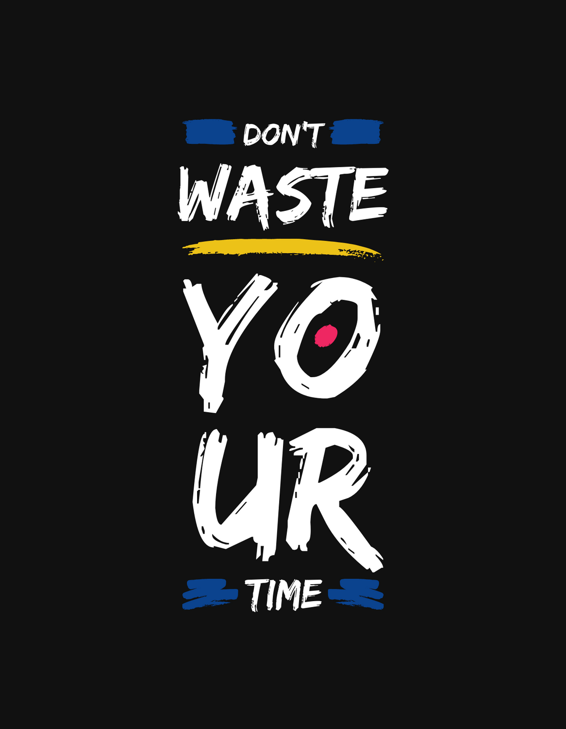 1170x1500 DON'T WASTE YOUR TIME. Inspirational quotes picture, Design quotes inspiration, Work motivational quotes, Phone