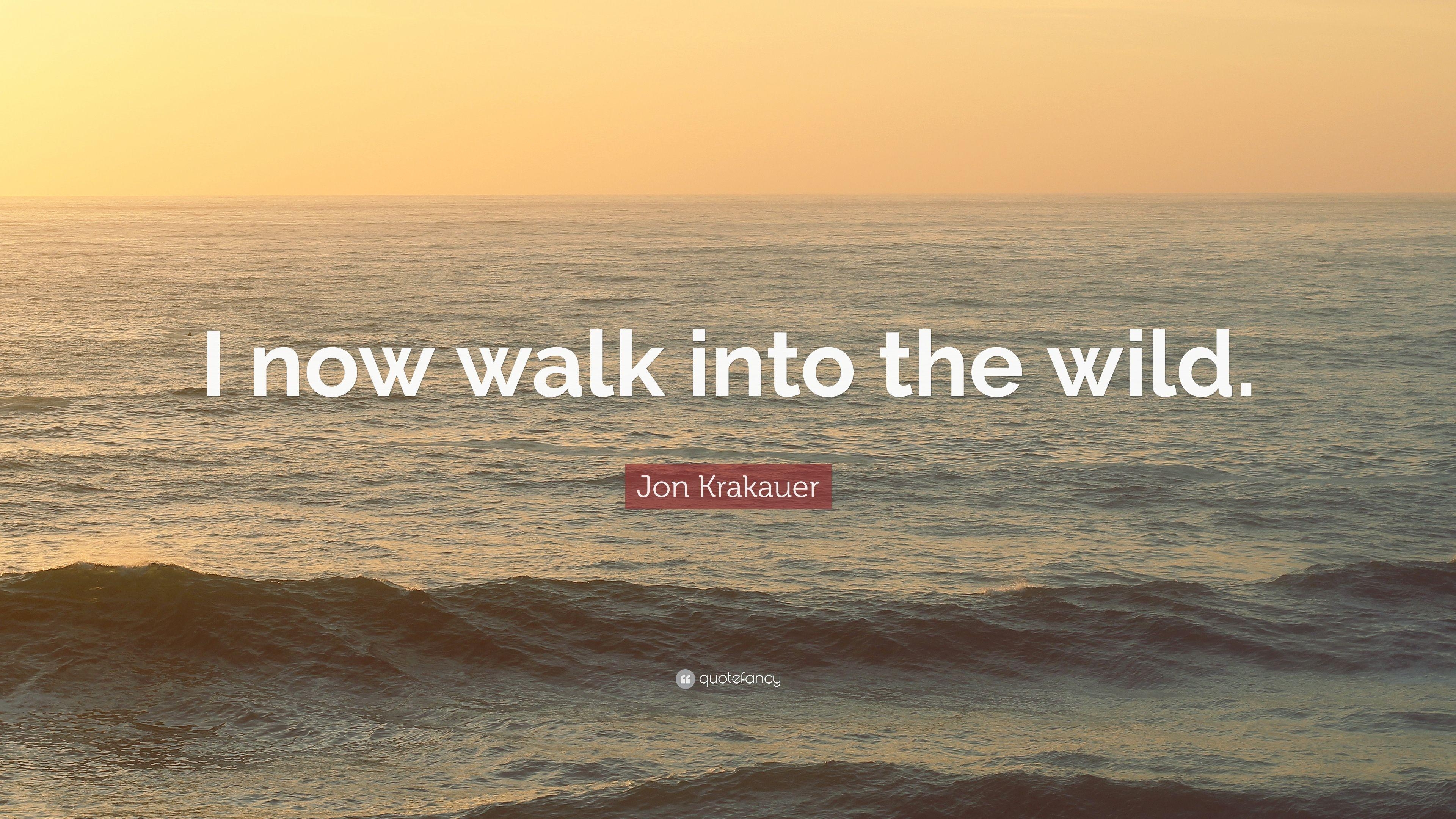 3840x2160 Jon Krakauer Quote: “I now walk into the wild.” 10 wallpaper, Desktop