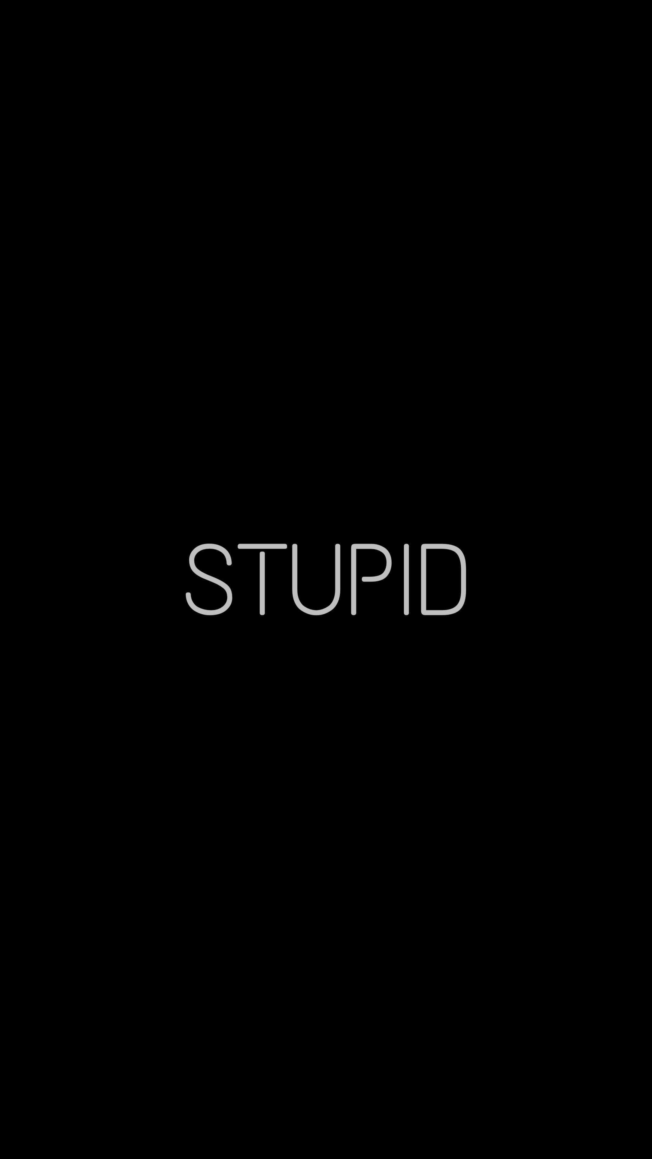 2180x3870 Black Wallpaper “stupid”. Wallpaper Layar Kunci, Layar Kunci, Kata Kata Indah, Phone