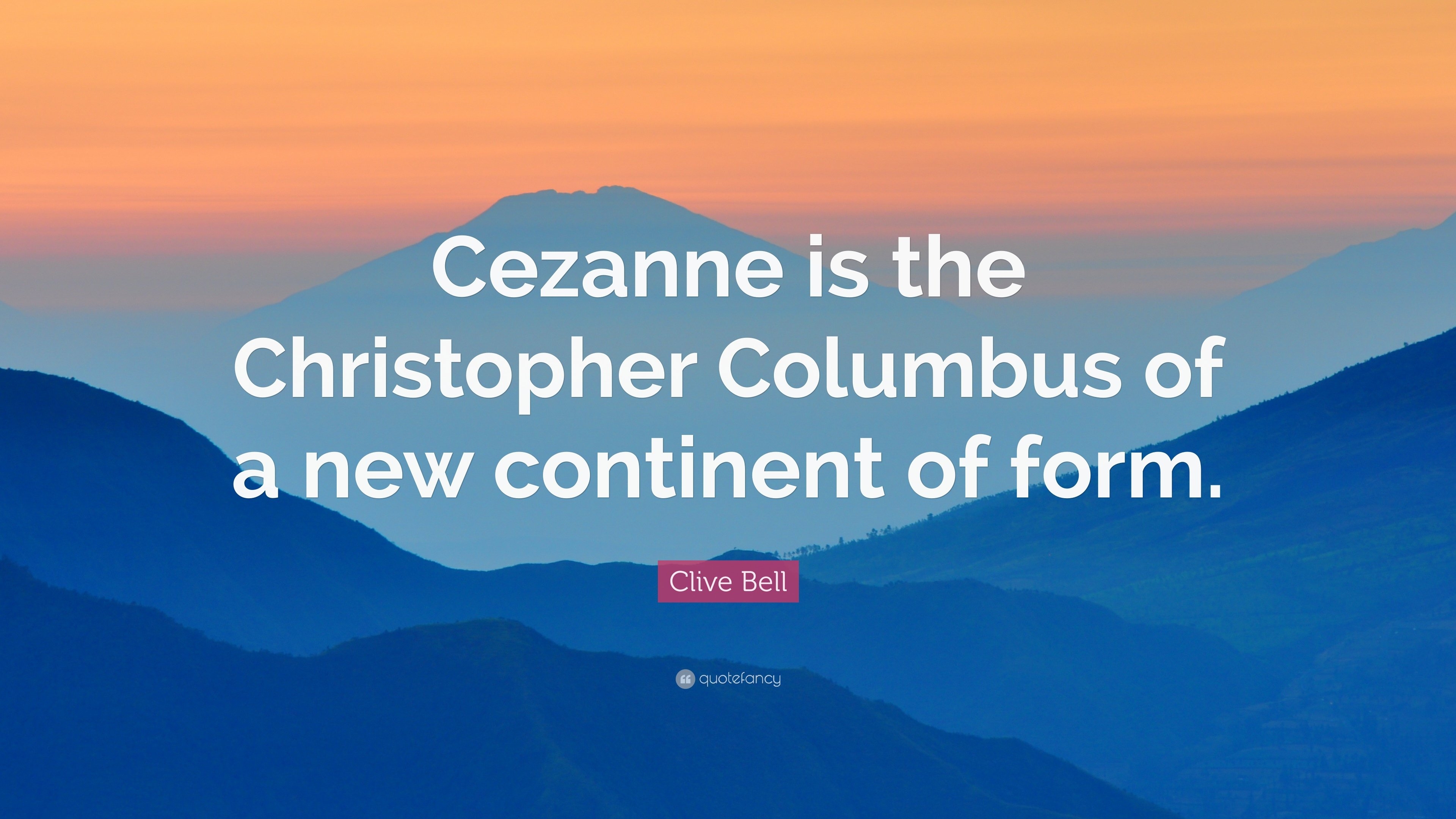 3840x2160 Clive Bell Quote: “Cezanne is the Christopher Columbus of a new, Desktop