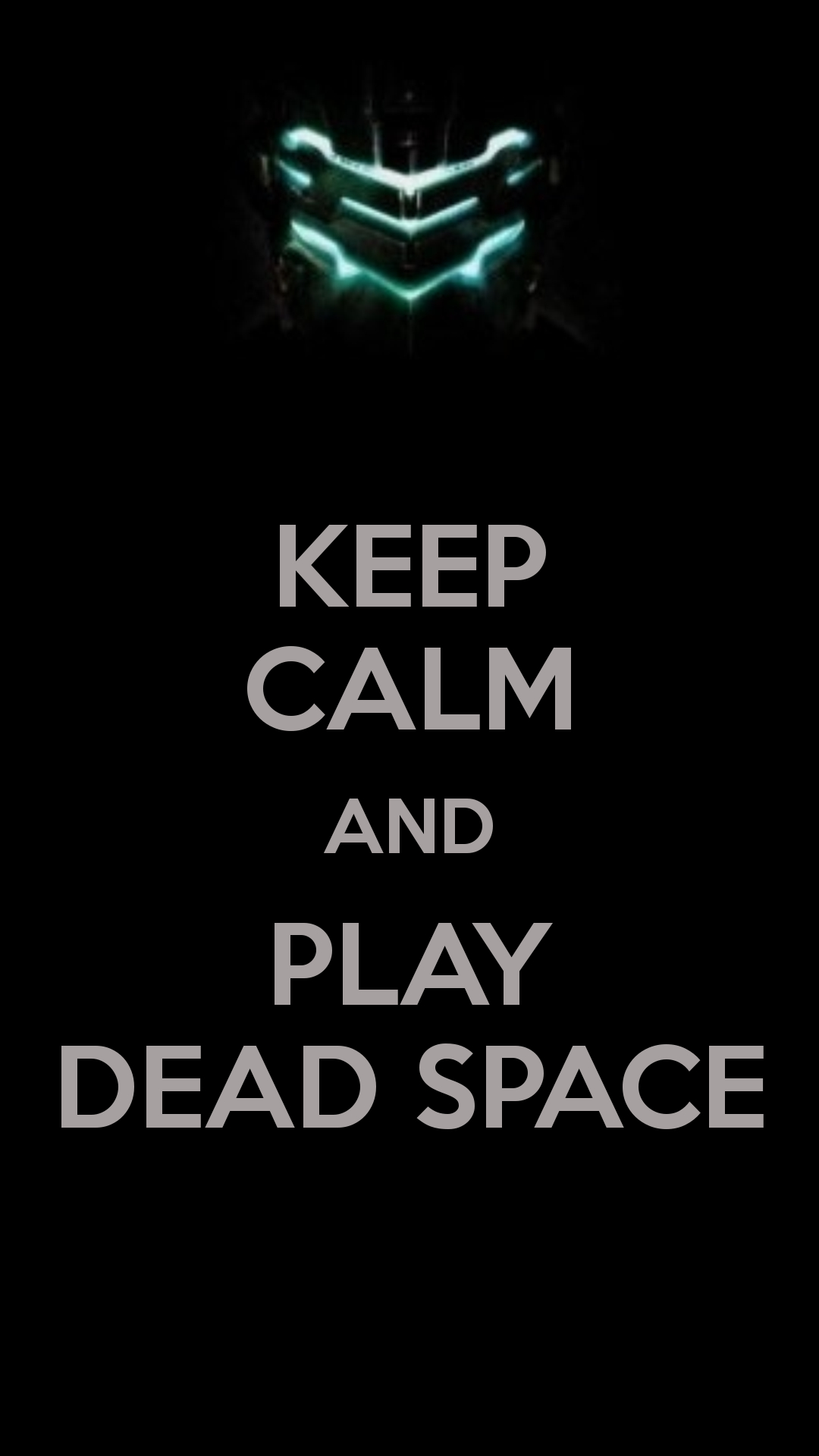 1080x1920 Keep Calm And Play Dead Space Android Wallpaper free download, Phone