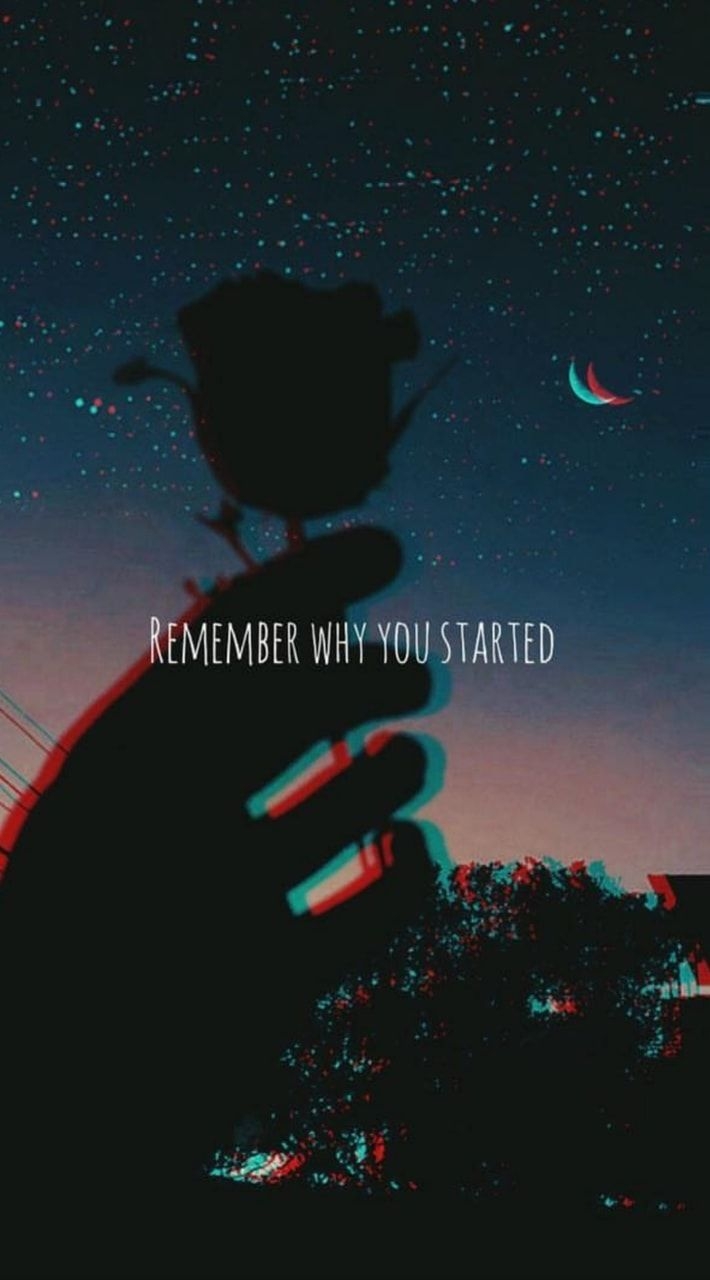 710x1280 Remember Why You Started Wallpaper, Phone