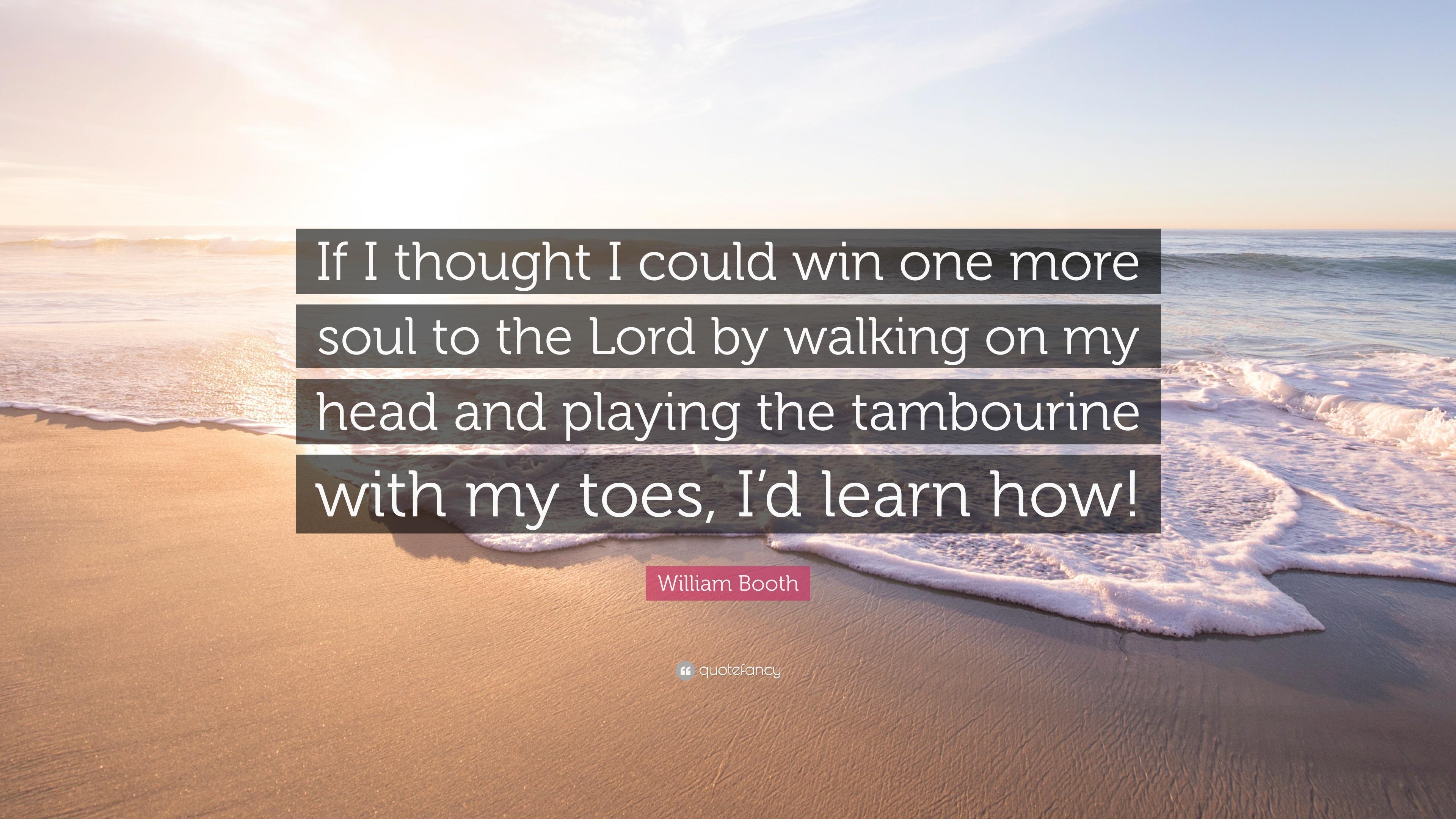 3840x2160 William Booth Quote: “If I thought I could win one more soul to, Desktop