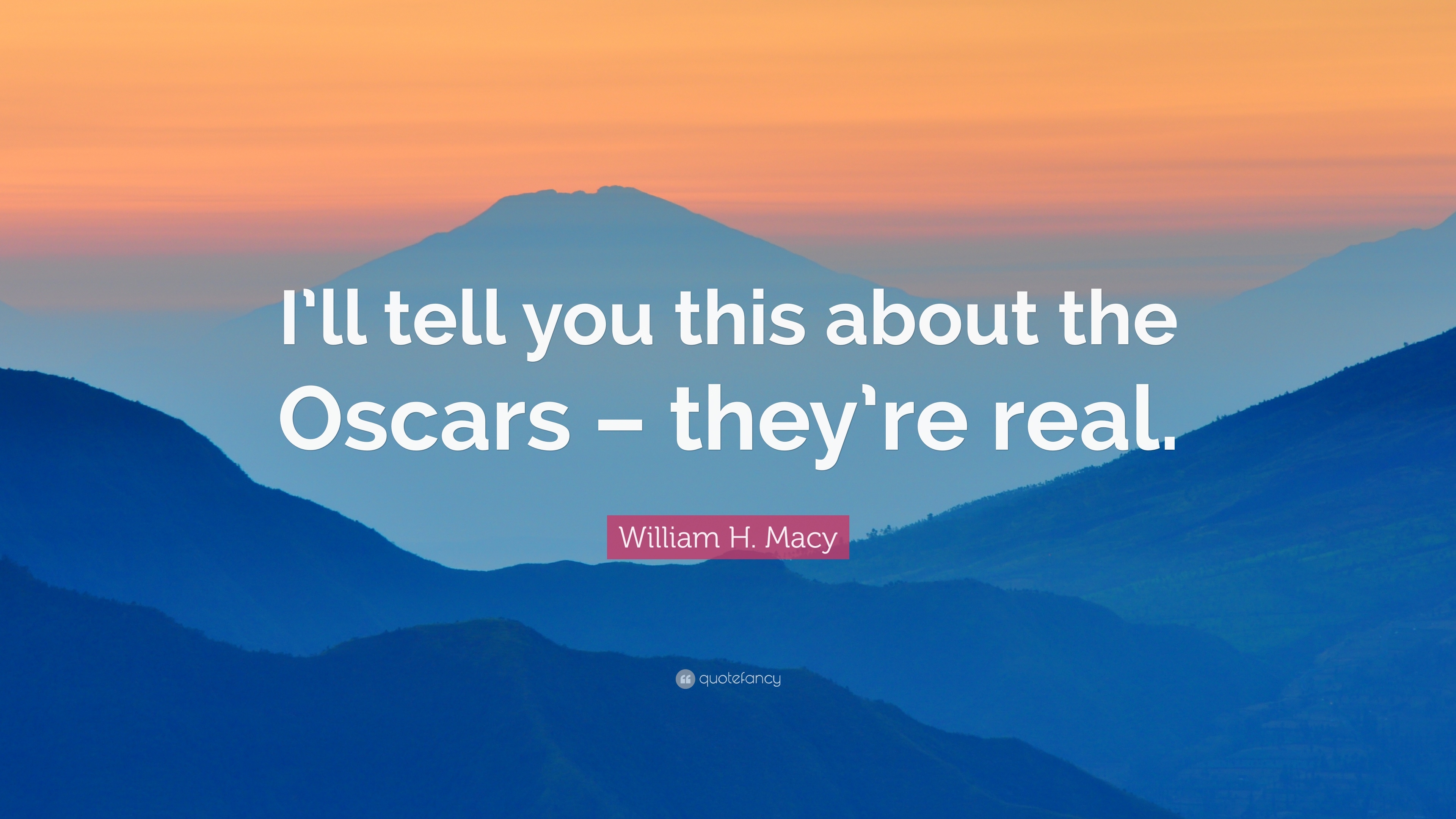 3840x2160 William H. Macy Quote: “I'll tell you this about the Oscars, Desktop