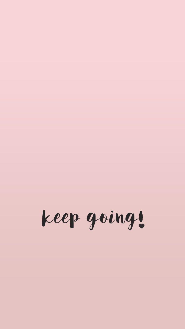 750x1340 never stop. keep going. wallpaper. Wallpaper, Phone