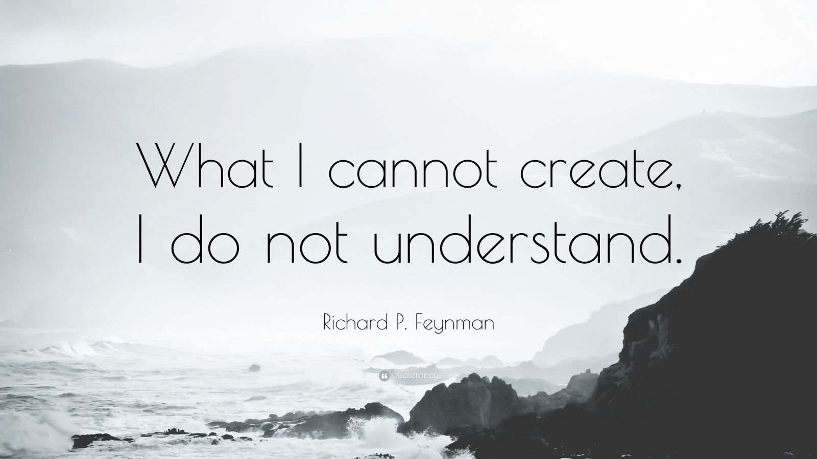 1600x900 Richard P. Feynman Quote: “What I cannot create, I do not, Desktop