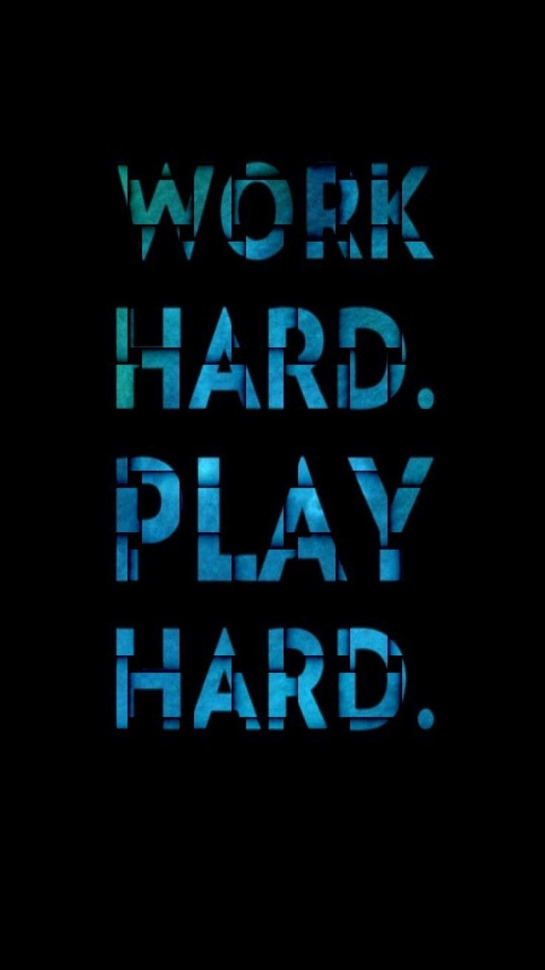 1080x1920 Inspirational Quotes Wallpaper for Mobile (6 of 20) Hard Play Hard Wallpaper. Wallpaper Download. High Resolution Wallpaper. Inspirational quotes wallpaper, Inspirational quotes, Quote iphone, Phone