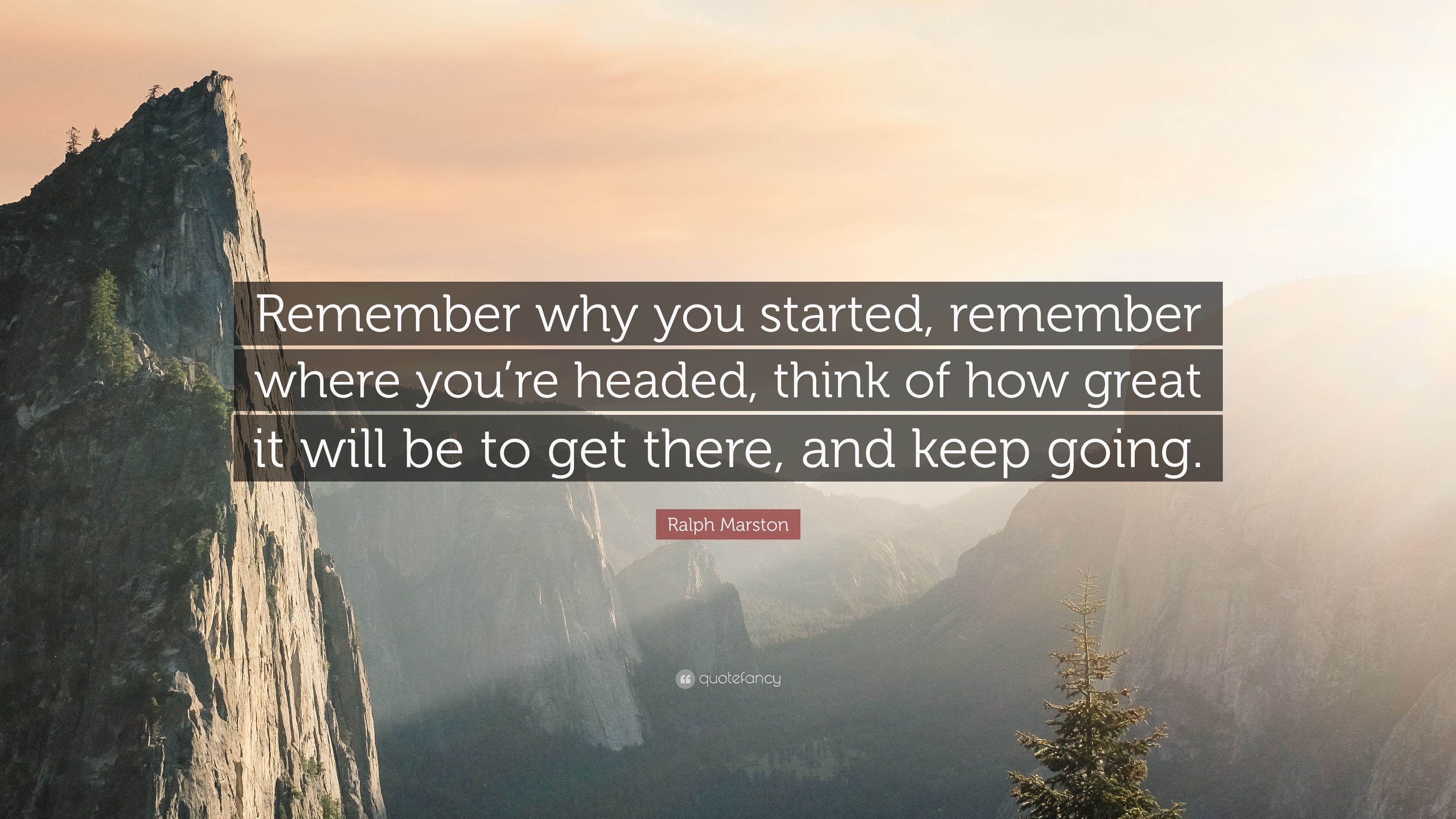 3840x2160 Ralph Marston Quote: “Remember why you started, remember where you're headed, think of how great, Desktop