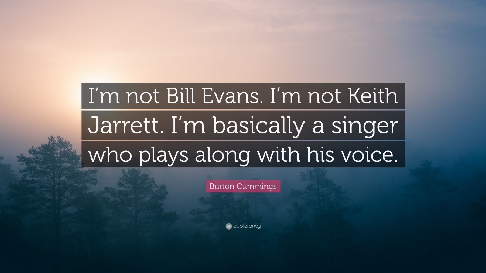 1600x900 Burton Cummings Quote: “I'm not Bill Evans. I'm not Keith Jarrett. I'm basically a singer who plays along with his voice.” (7 wallpaper), Desktop