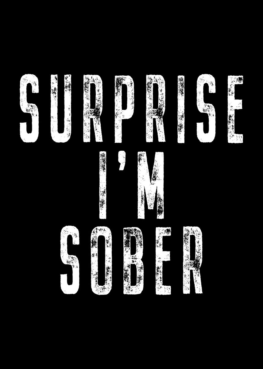 860x1200 Surprise Im Sober' Poster, picture, metal print, paint, Phone