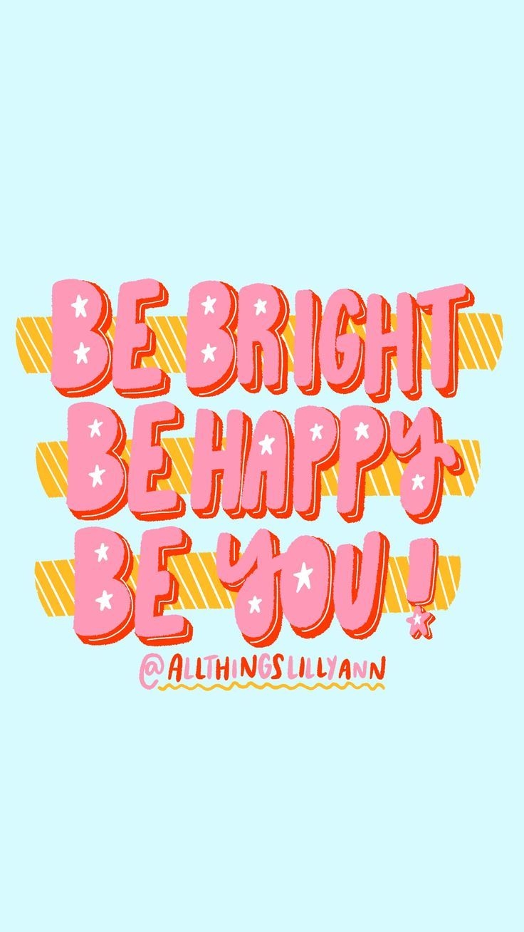 740x1310 Be bright be happy be you iPhone wallpaper background iPhone X Wallpaper 378020962472149707 X Wallpaper HD, Phone